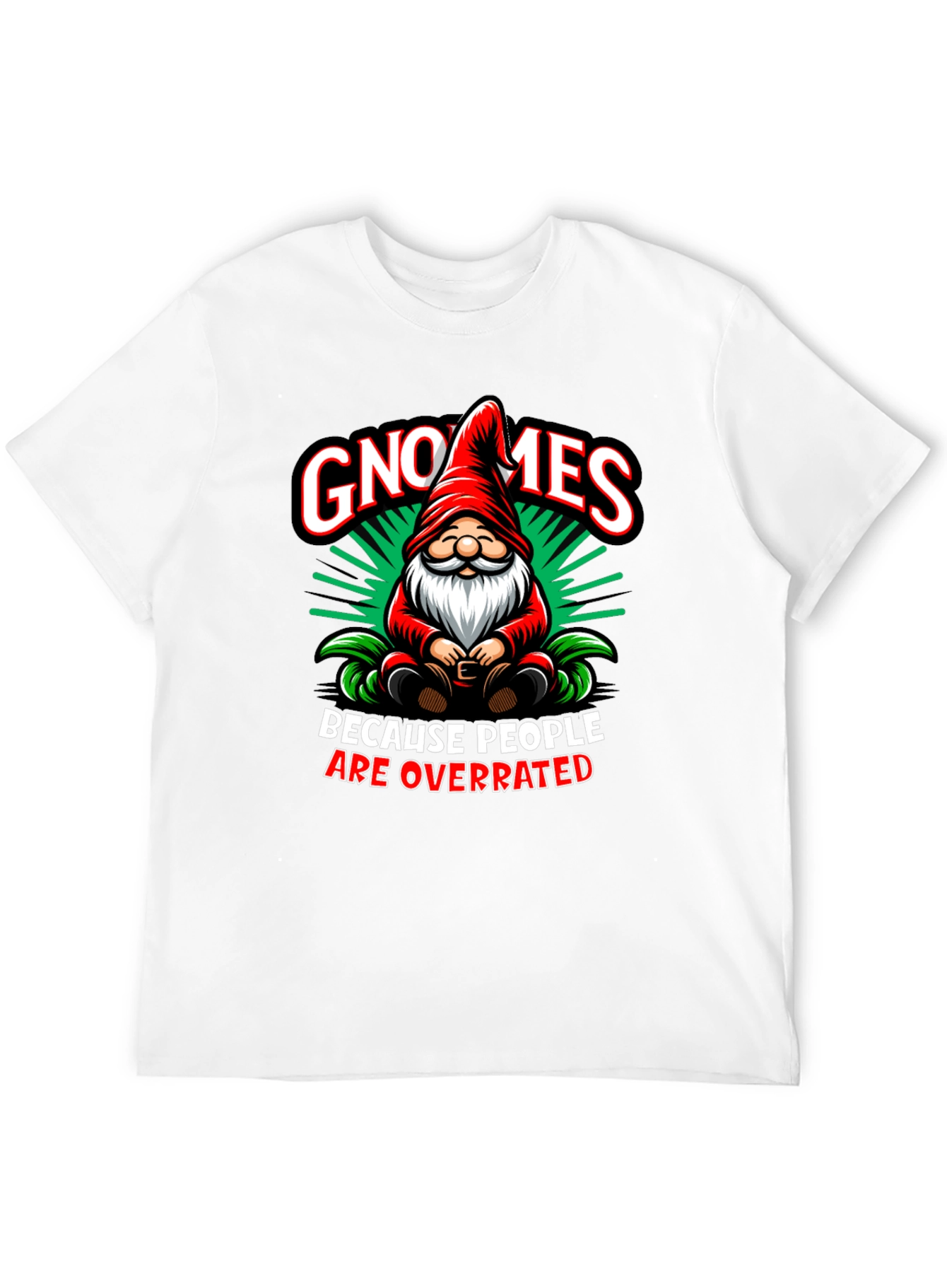 Gnomes Because People Are Overrated T-Shirt