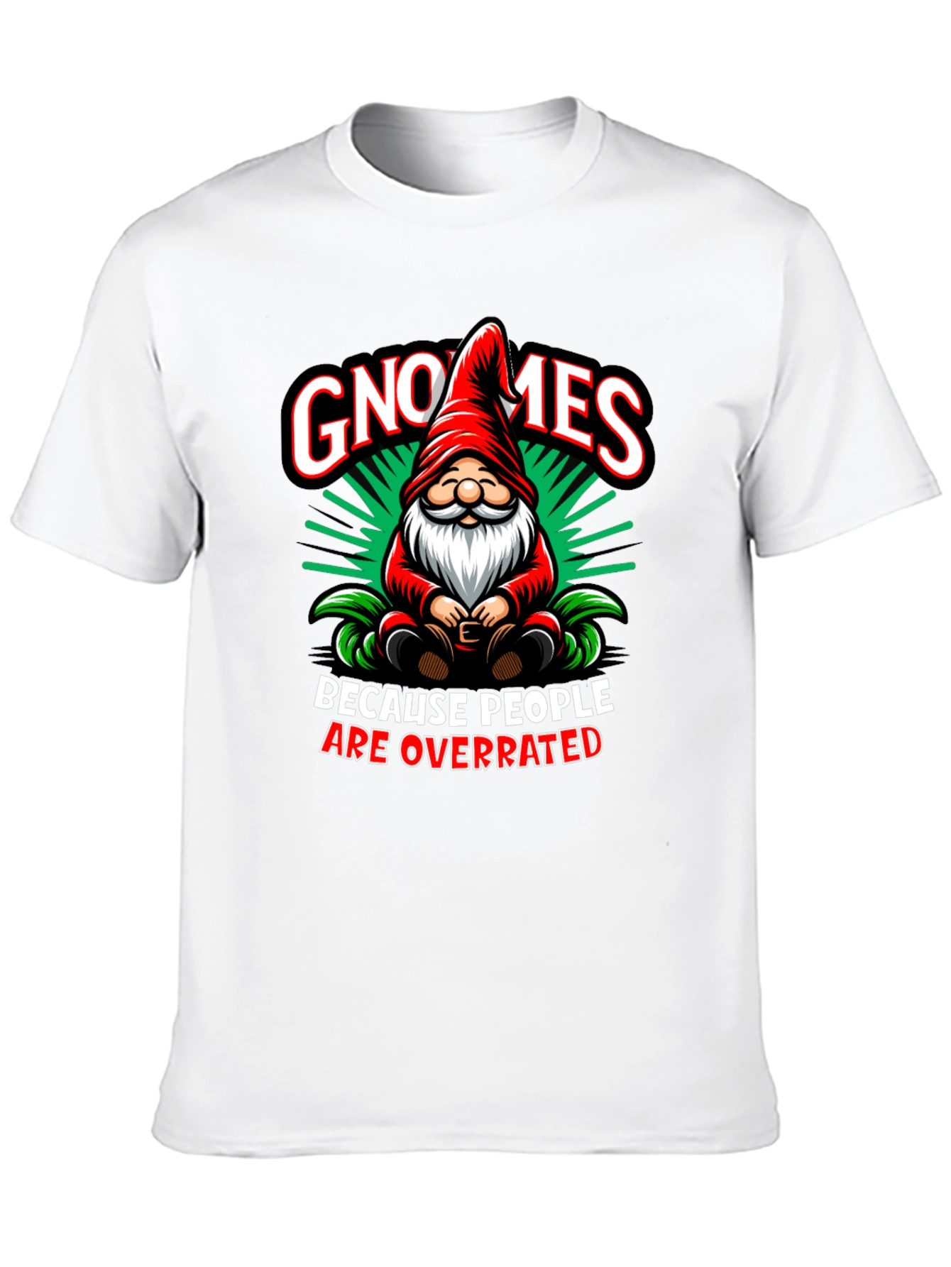 Gnomes Because People Are Overrated T-Shirt