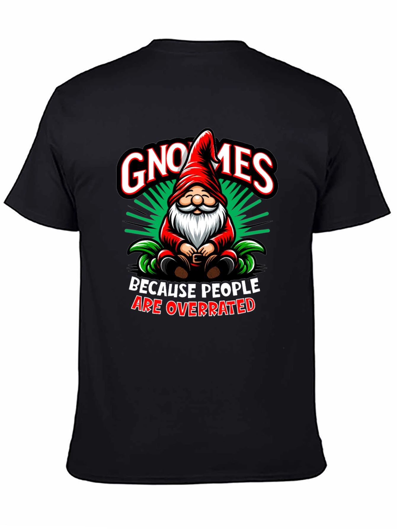 Gnomes Because People Are Overrated T-Shirt