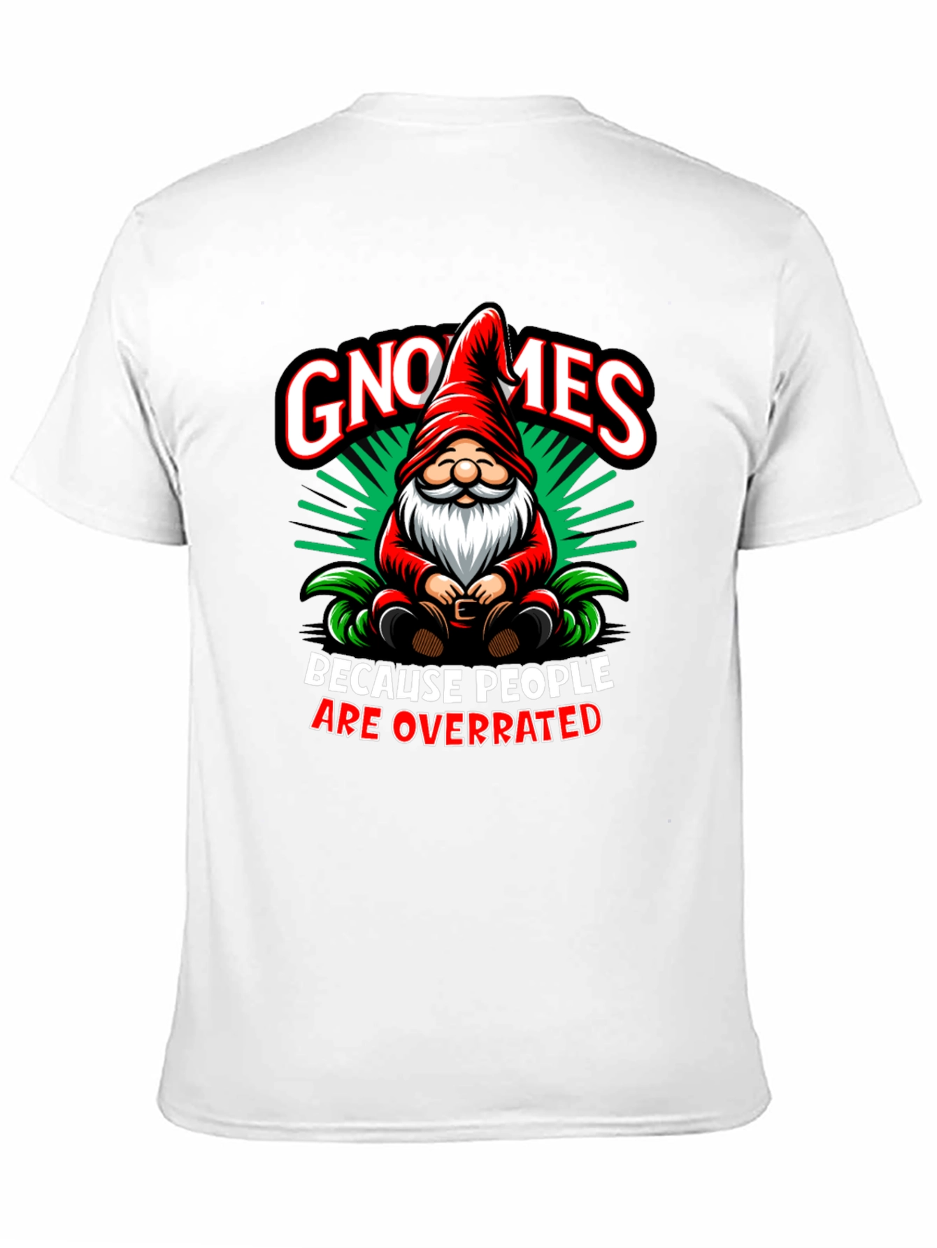 Gnomes Because People Are Overrated T-Shirt