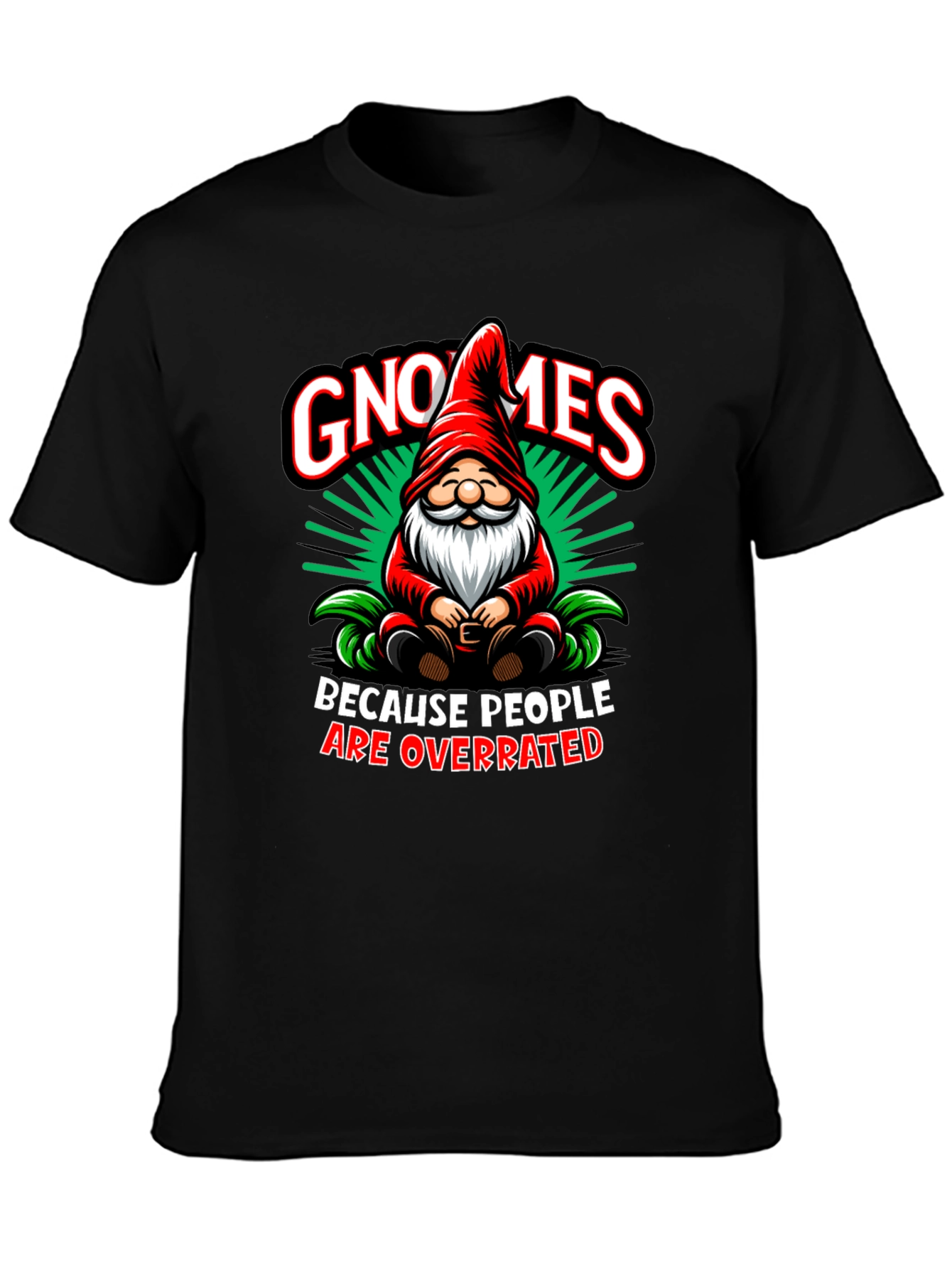 Gnomes Because People Are Overrated T-Shirt