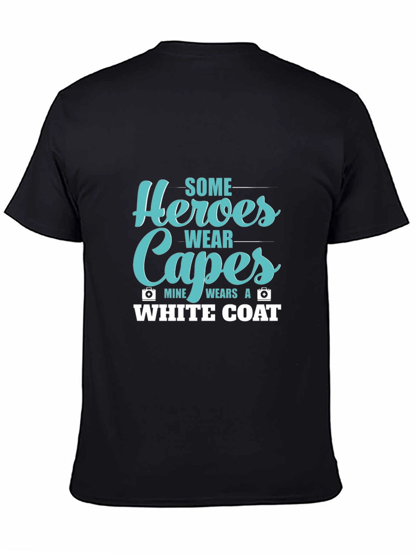 Heroes Wear Capes White Coat T-Shirt