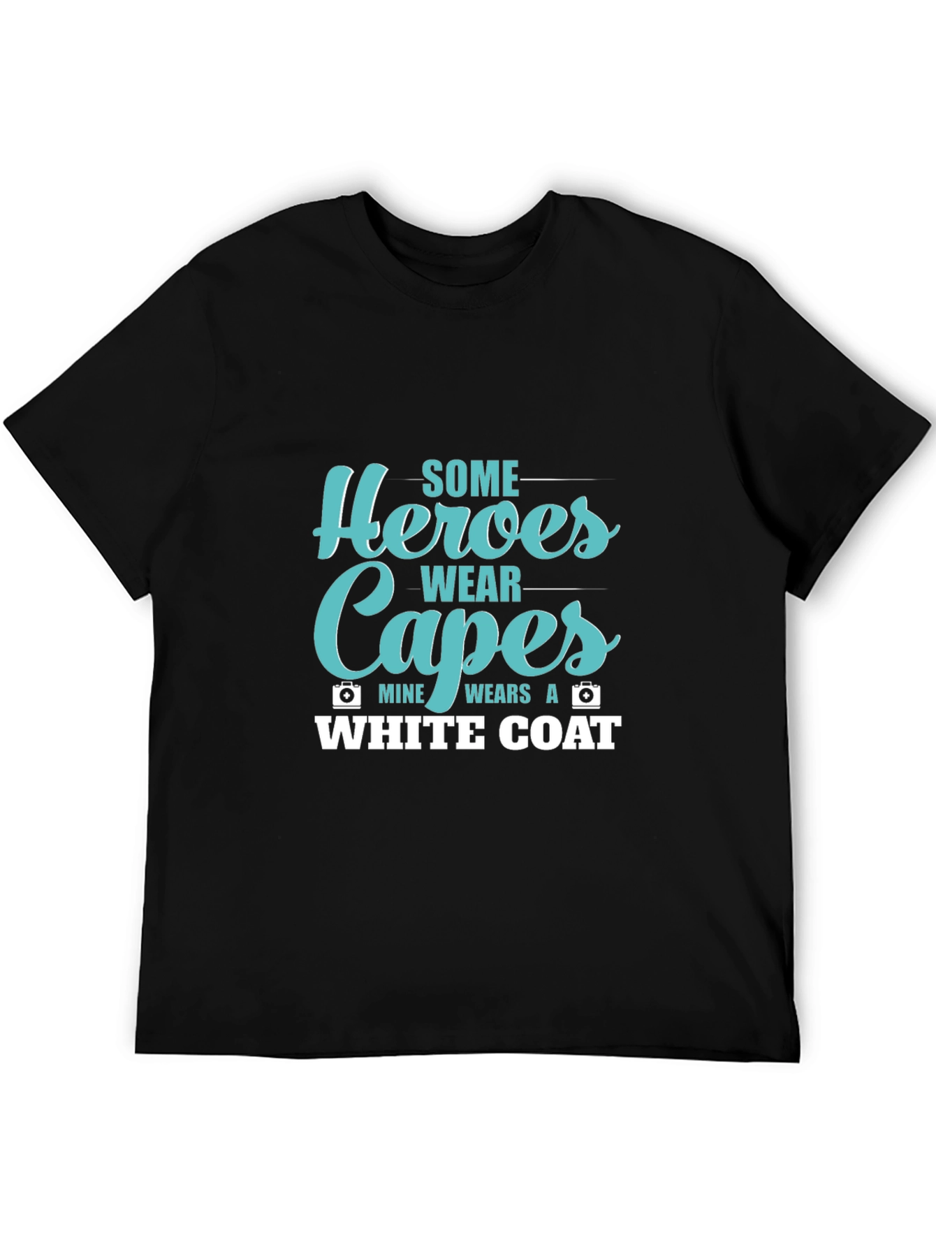 Heroes Wear Capes White Coat T-Shirt