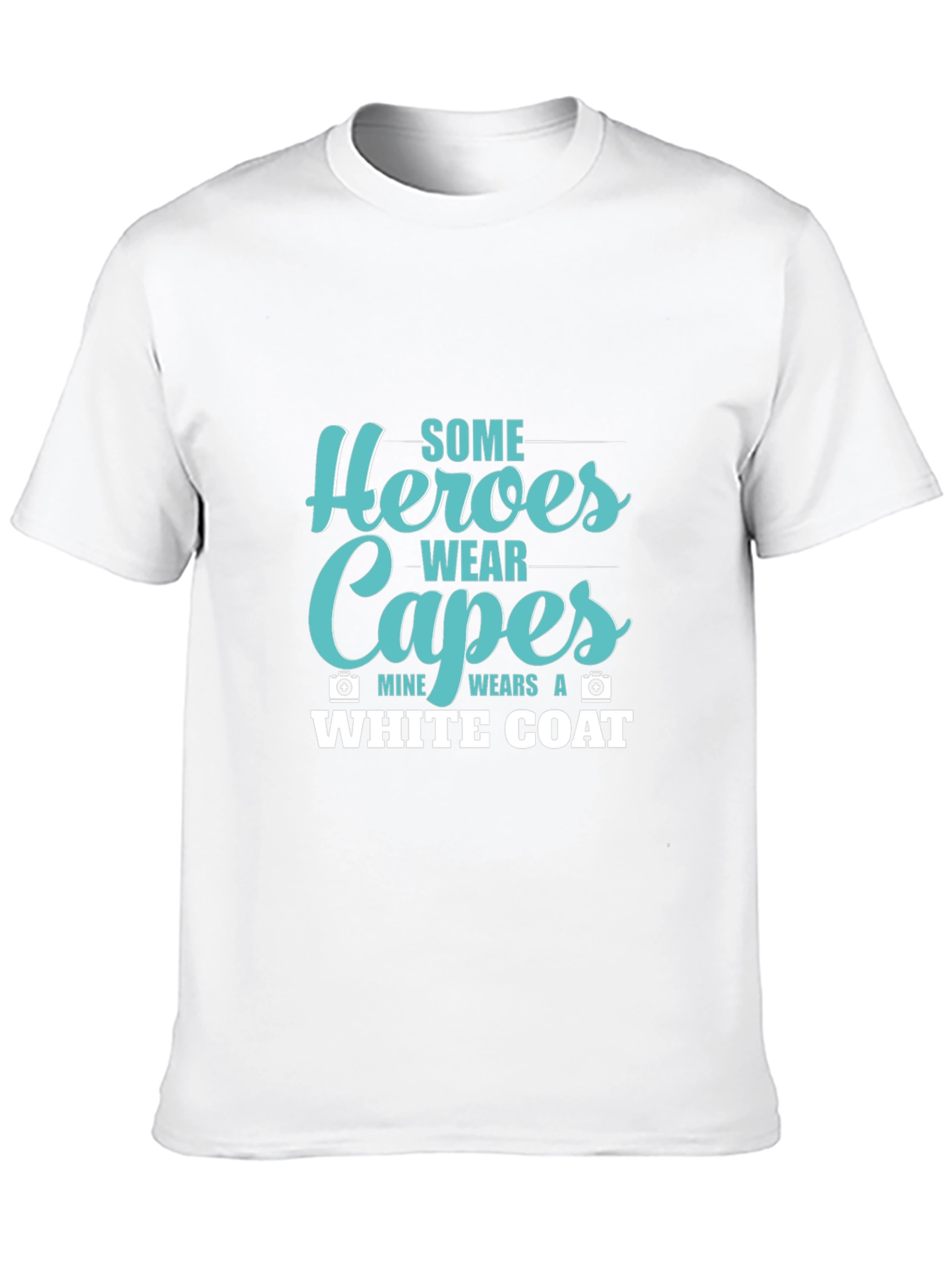 Heroes Wear Capes White Coat T-Shirt