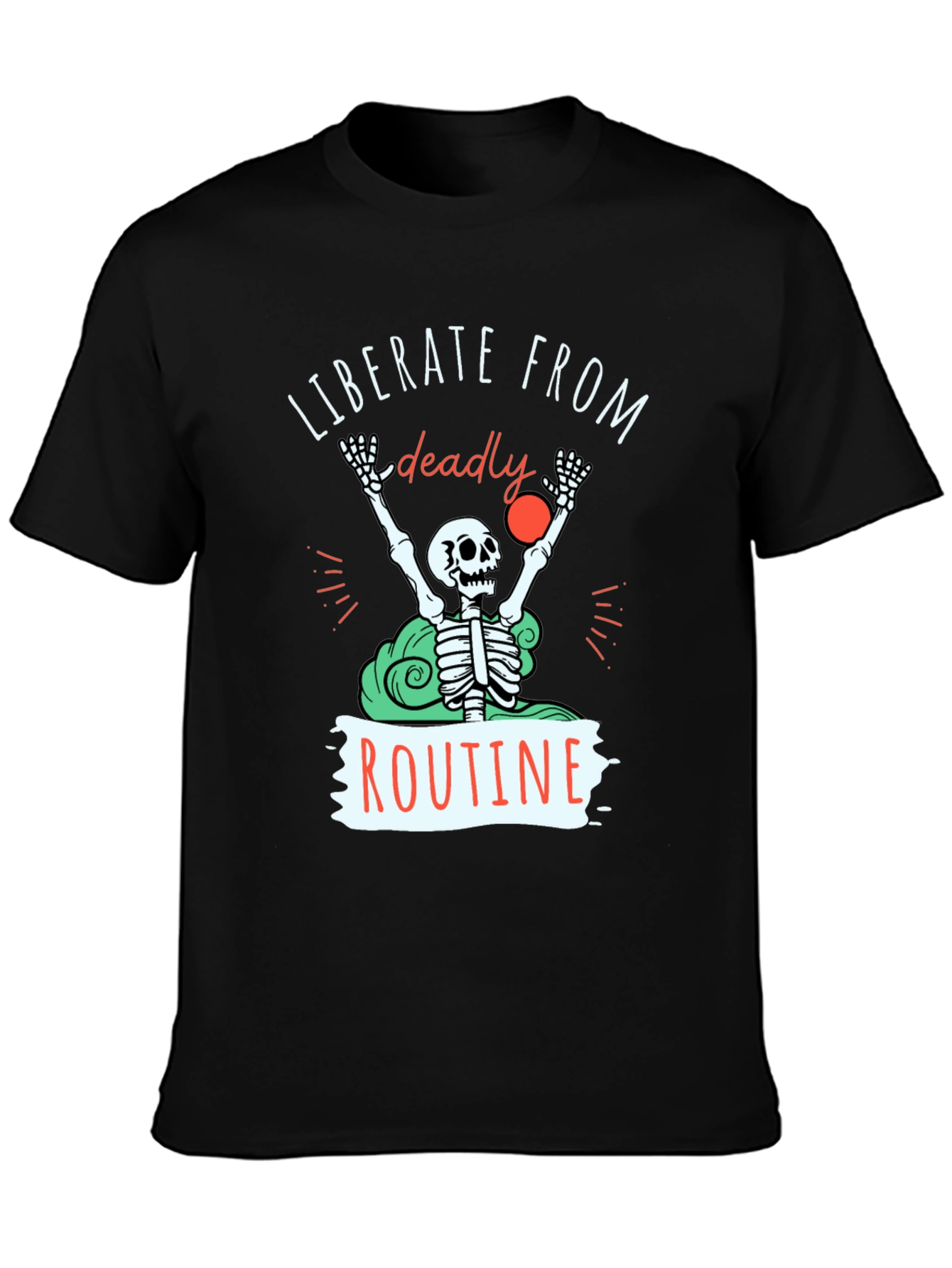 Liberate from Routine T-Shirt - Skeleton Design
