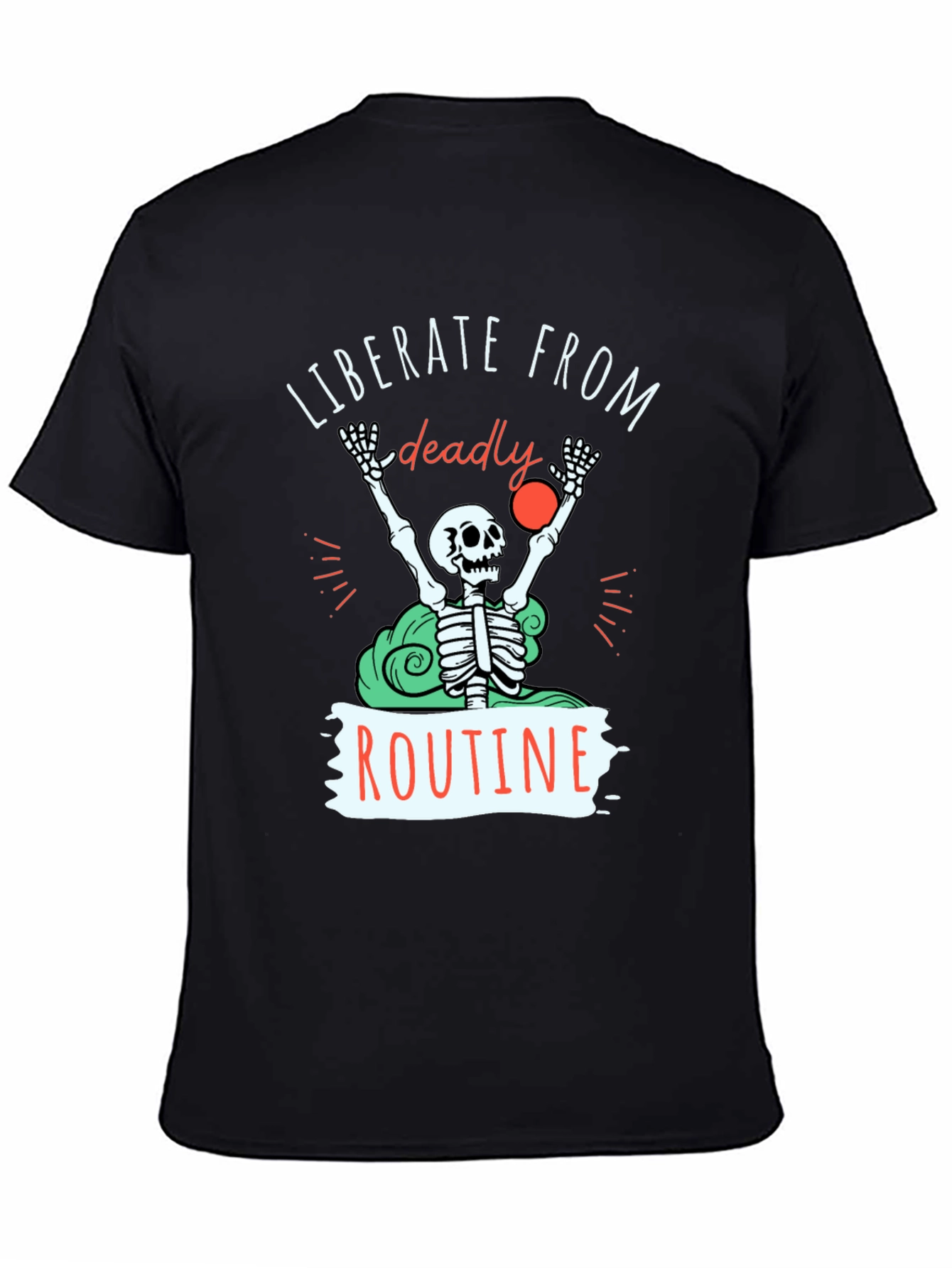 Liberate from Routine T-Shirt - Skeleton Design