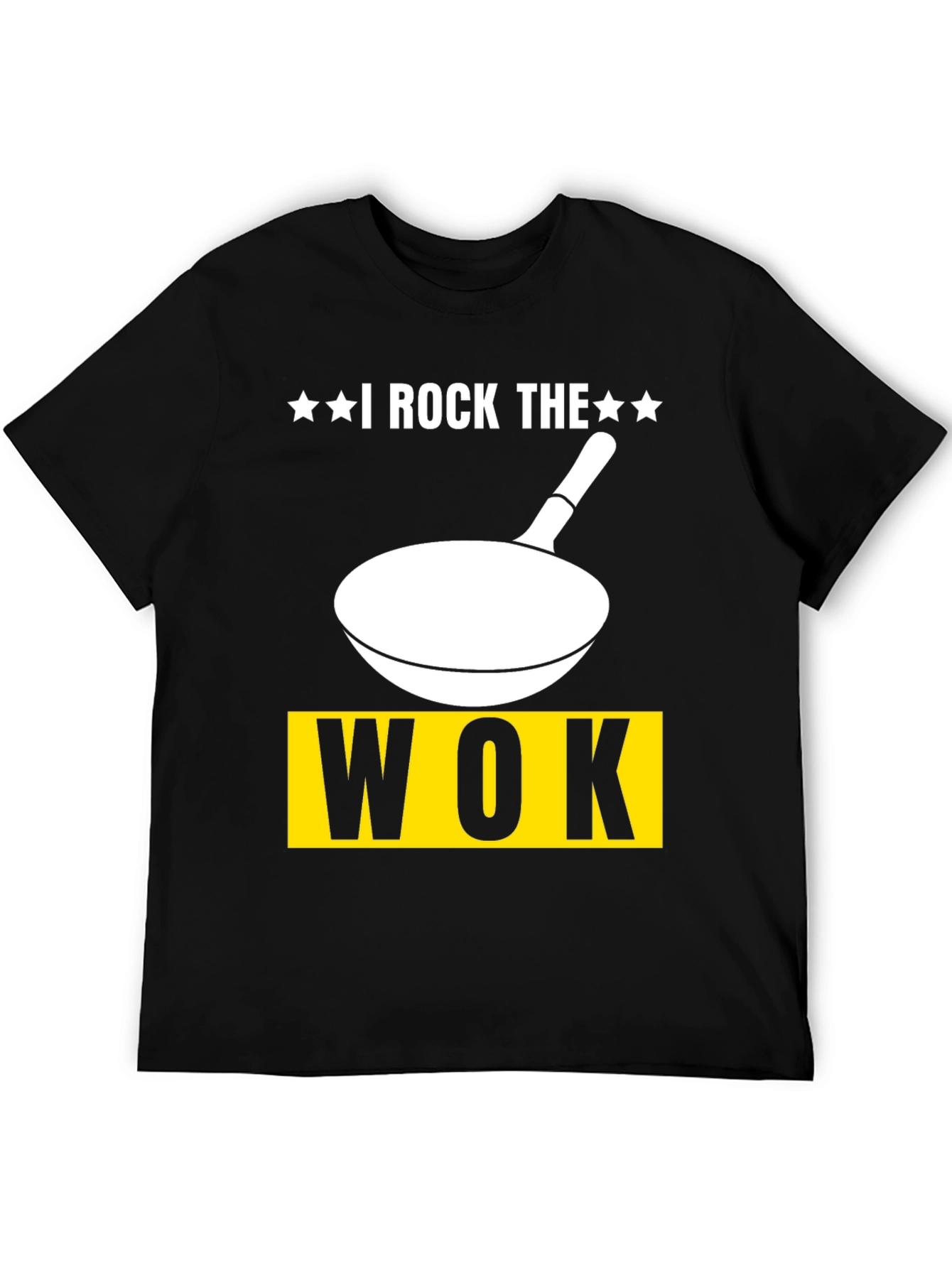 I Rock The Wok T-Shirt