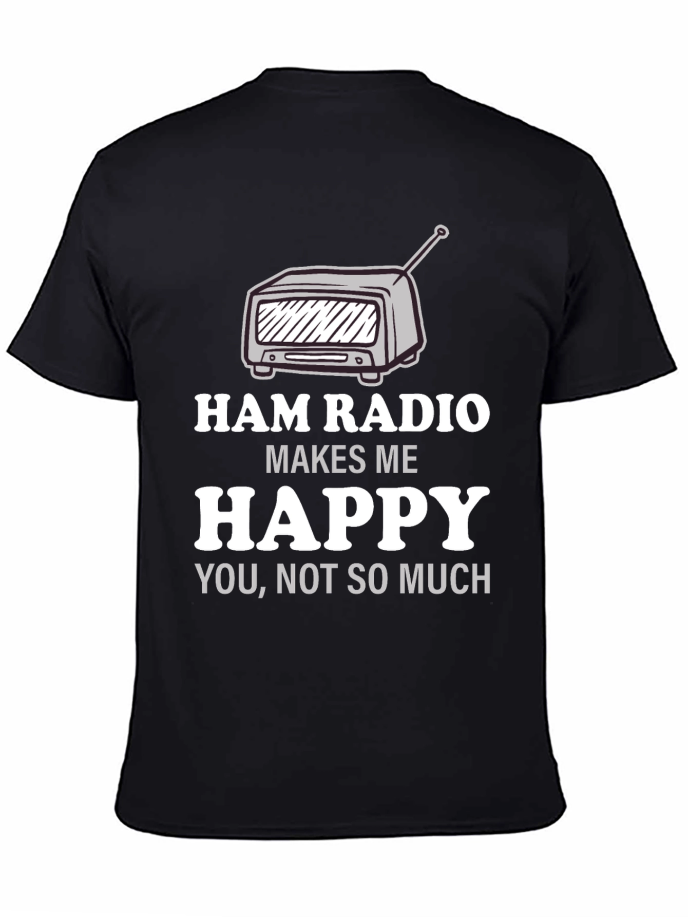 Ham Radio Makes Me Happy T-Shirt