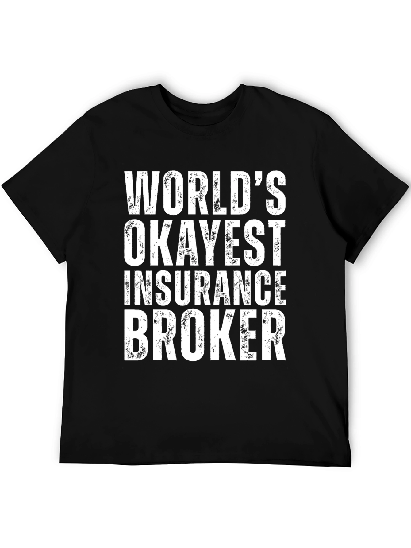 Okayest Insurance Broker T-Shirt - Funny Gift