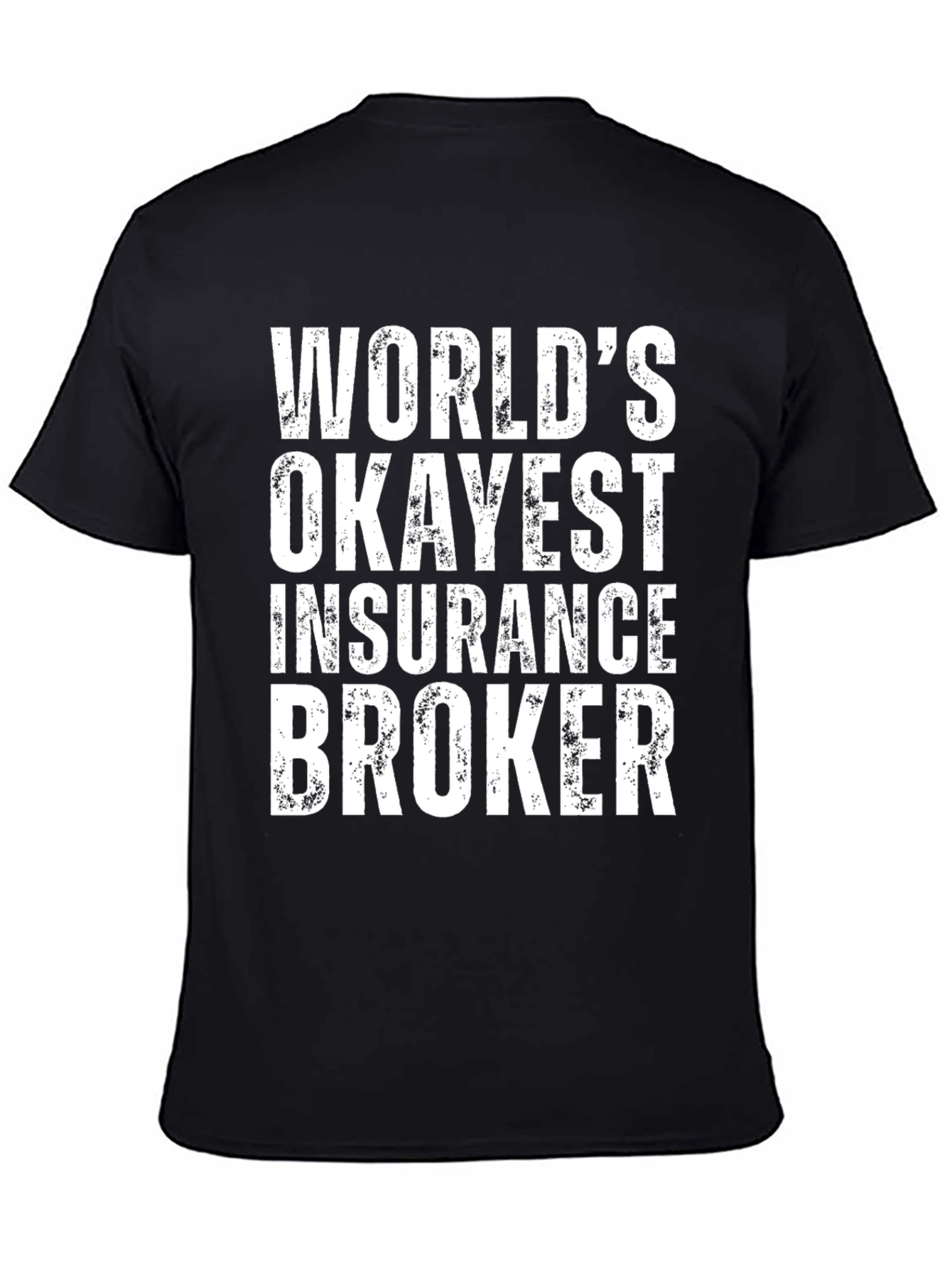 Okayest Insurance Broker T-Shirt - Funny Gift