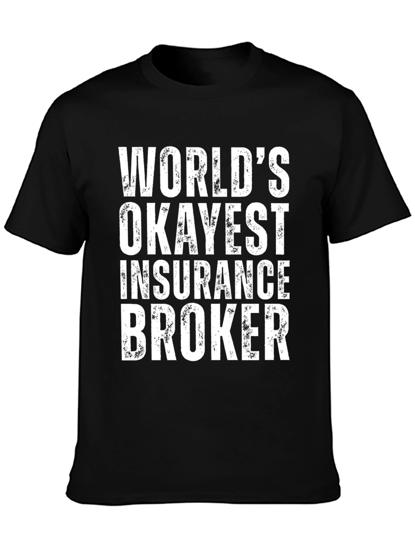 Okayest Insurance Broker T-Shirt - Funny Gift