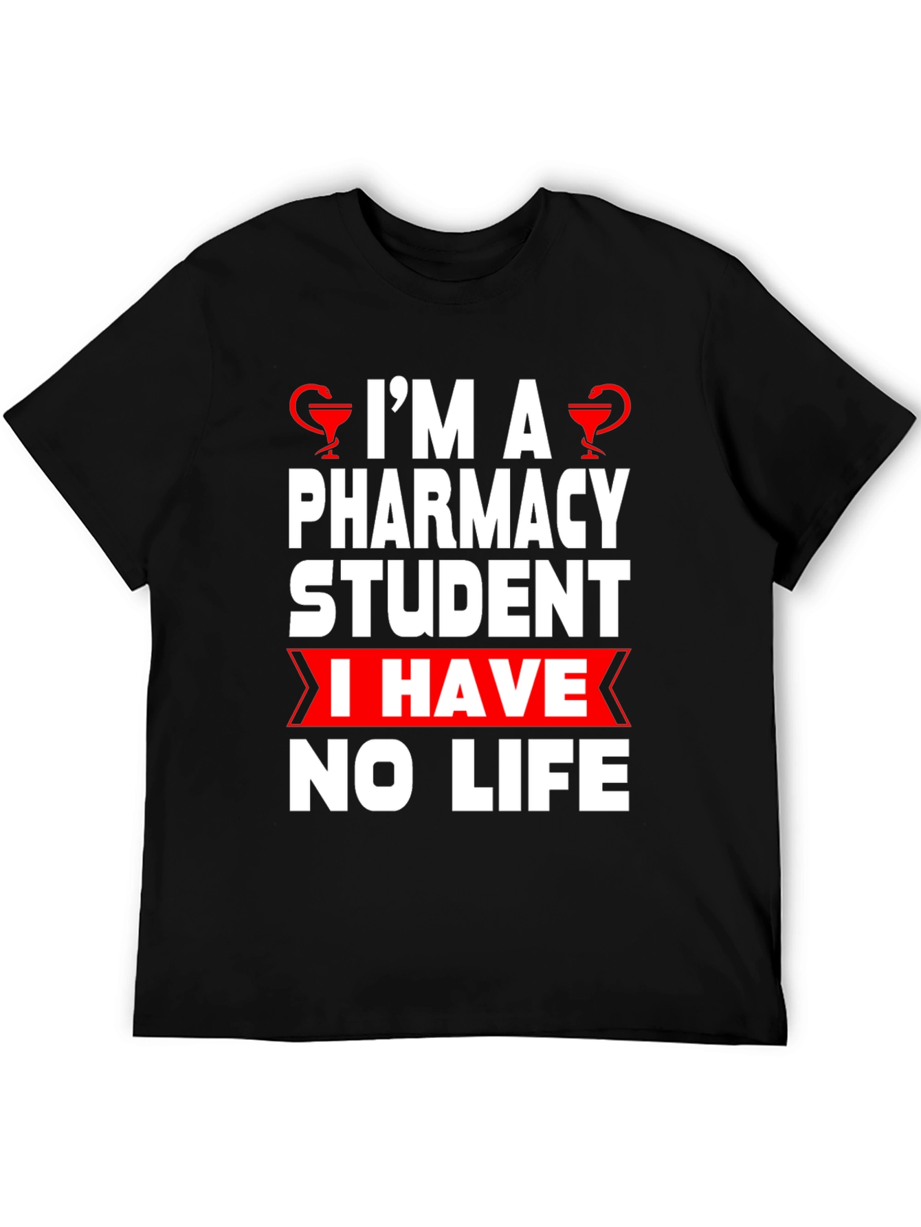 Pharmacy Student Humor T-Shirt - No Life!