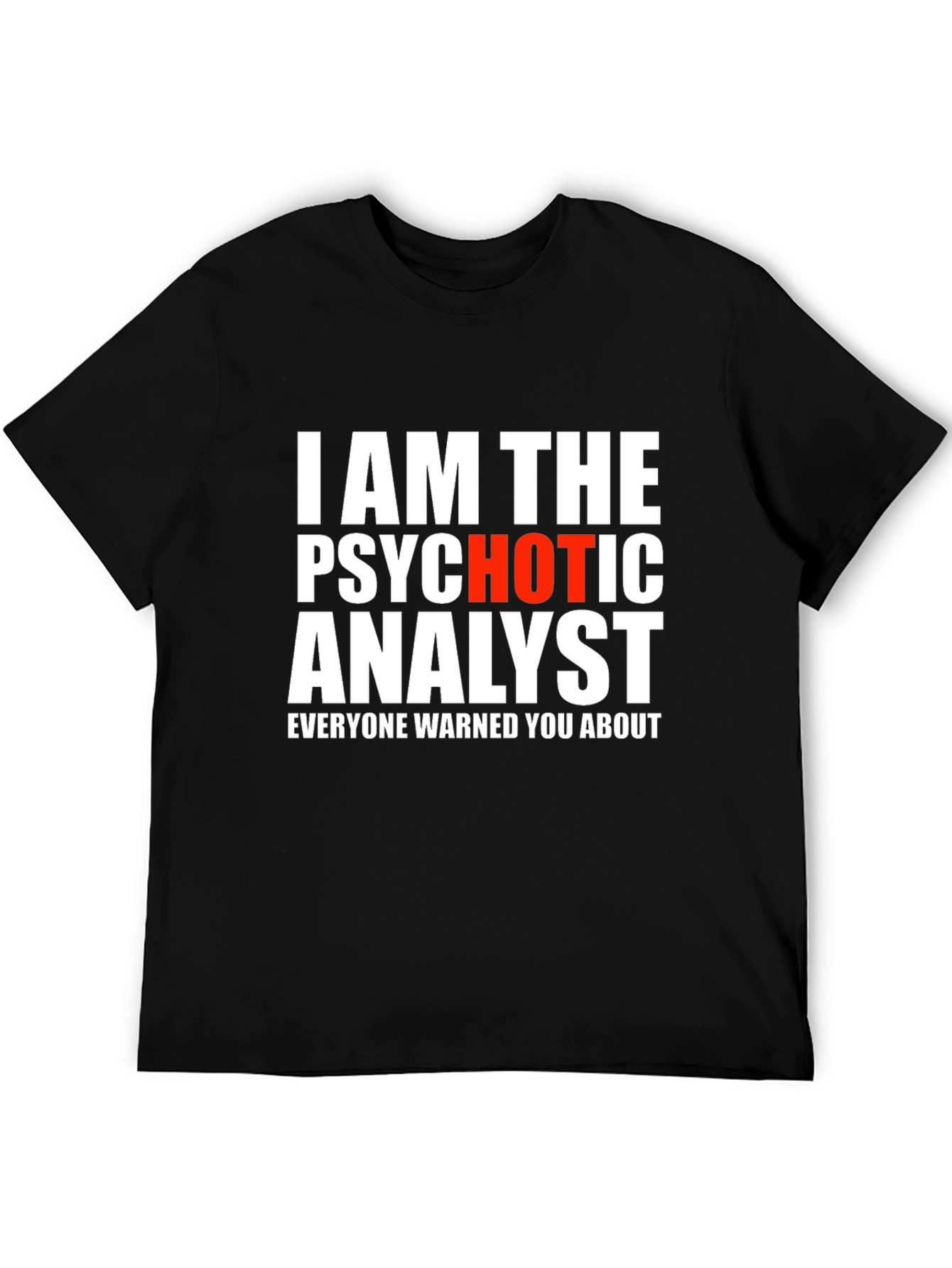 Psychotic Analyst Graphic Tee - Funny Novelty Shirt