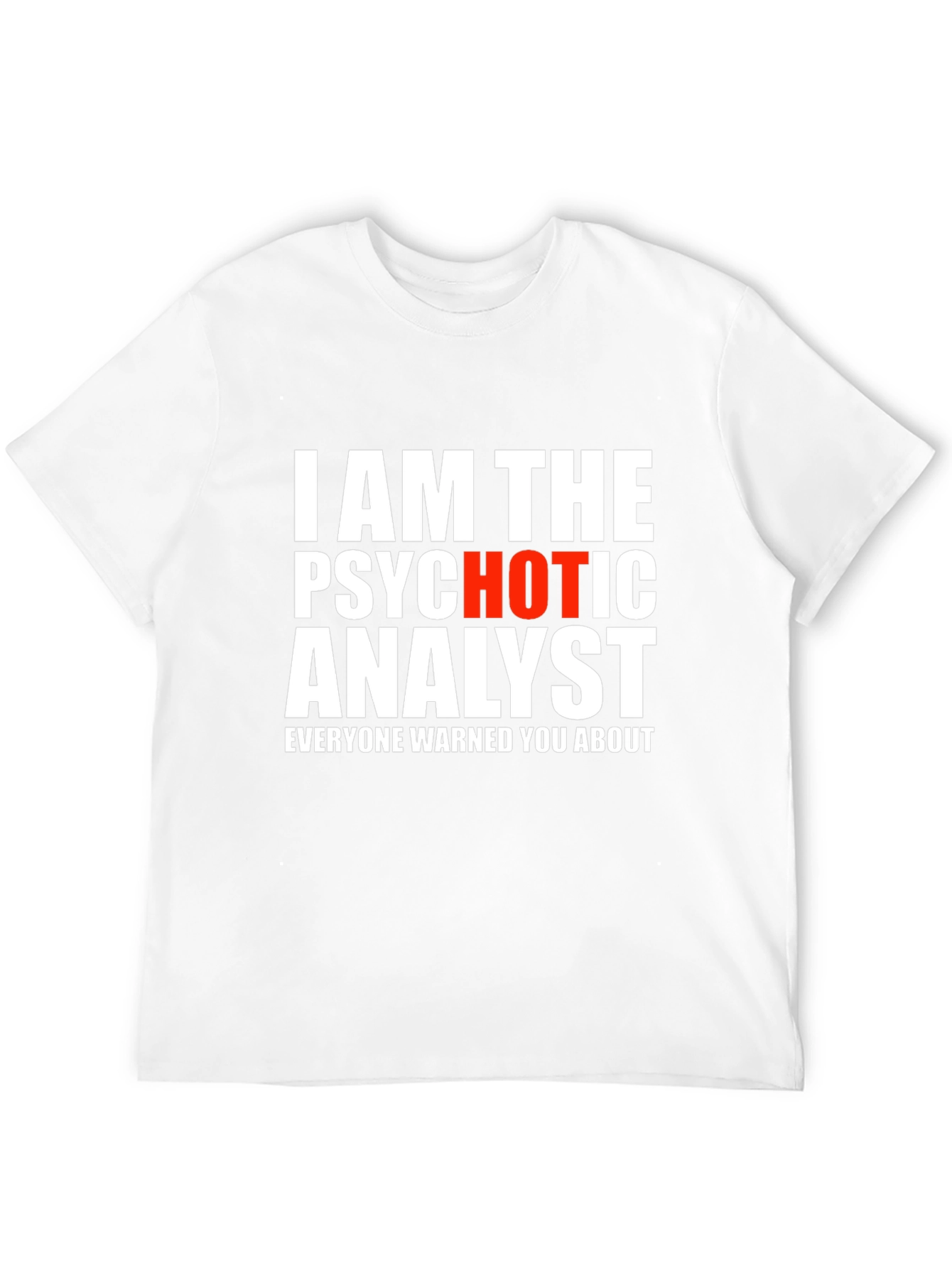 Psychotic Analyst Graphic Tee - Funny Novelty Shirt
