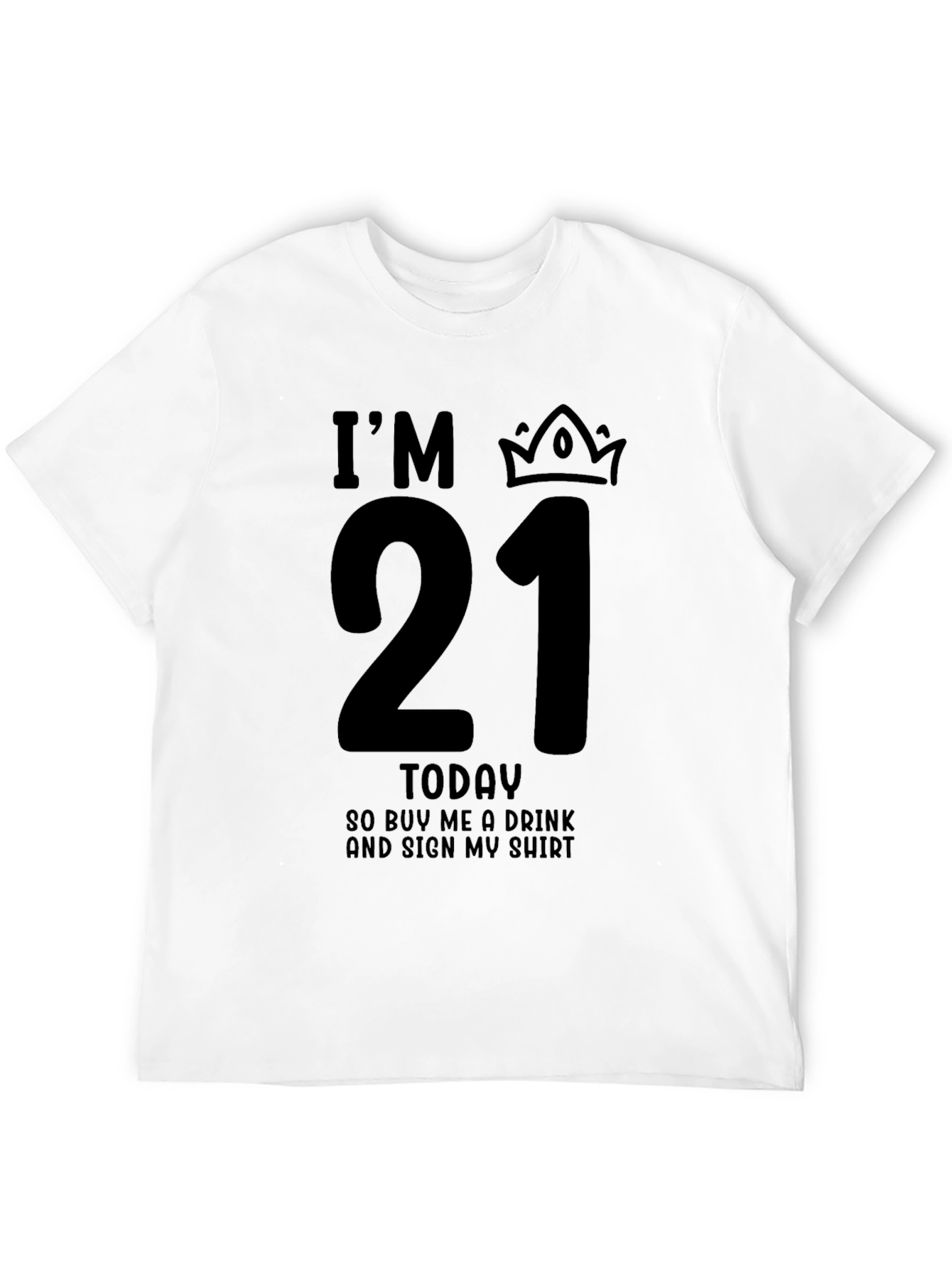 Im 21 Today Birthday T-Shirt