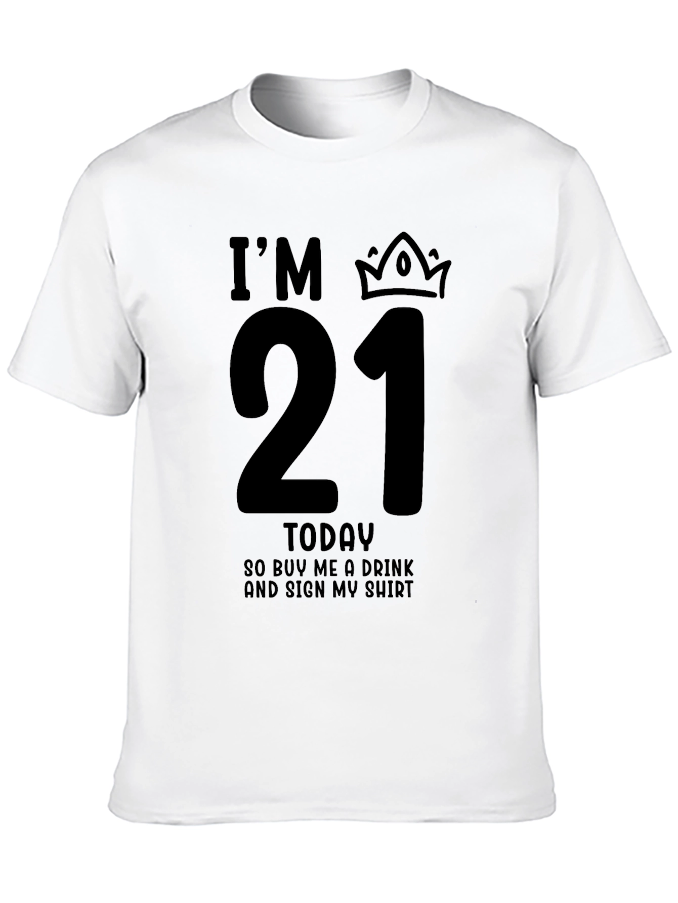 Im 21 Today Birthday T-Shirt