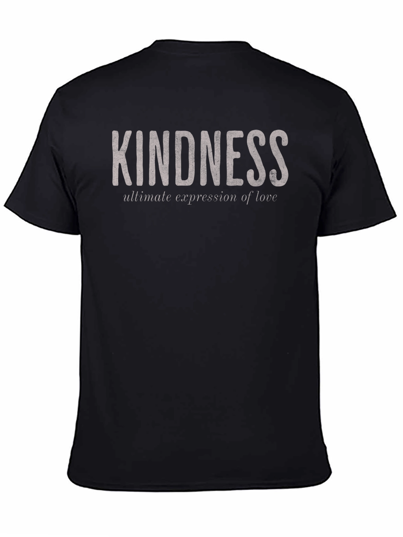 Kindness T-Shirt - Ultimate Expression of Love