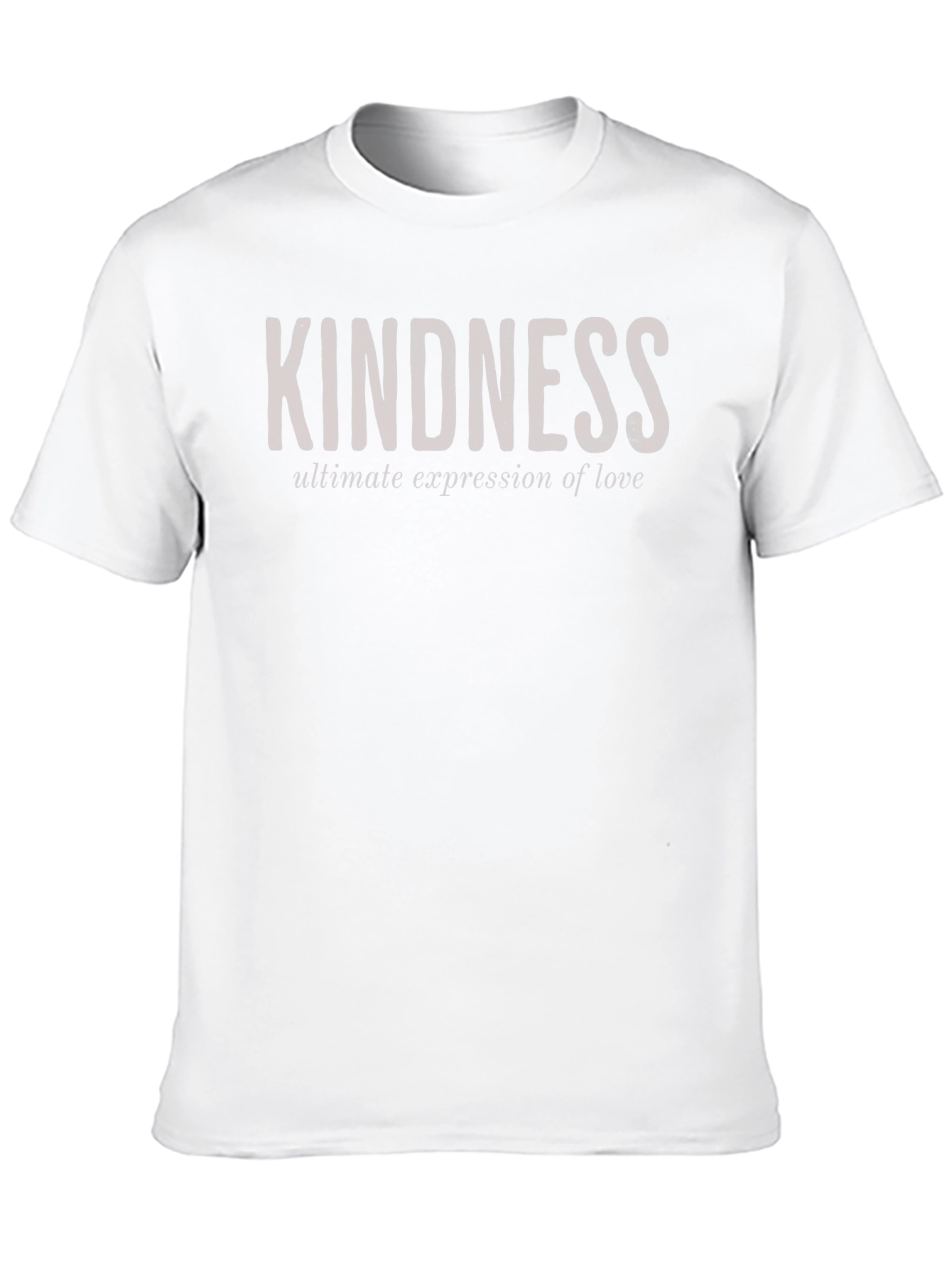 Kindness T-Shirt - Ultimate Expression of Love