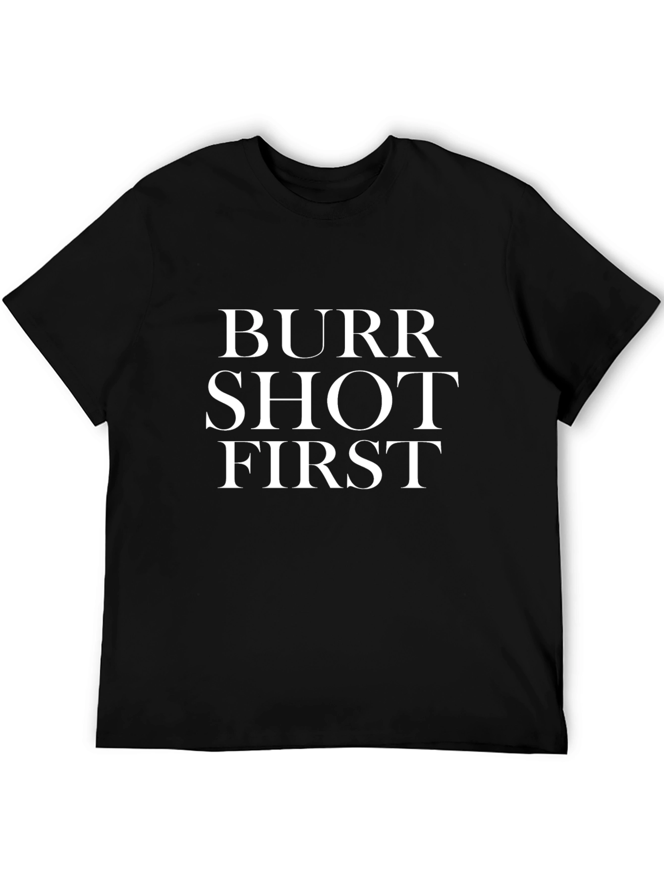 Burr Shot First T-Shirt - Hamilton Inspired Tee