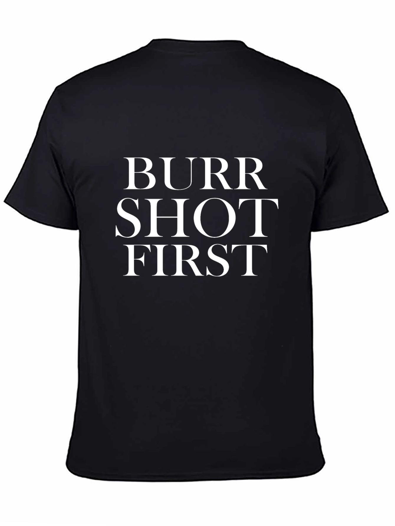 Burr Shot First T-Shirt - Hamilton Inspired Tee