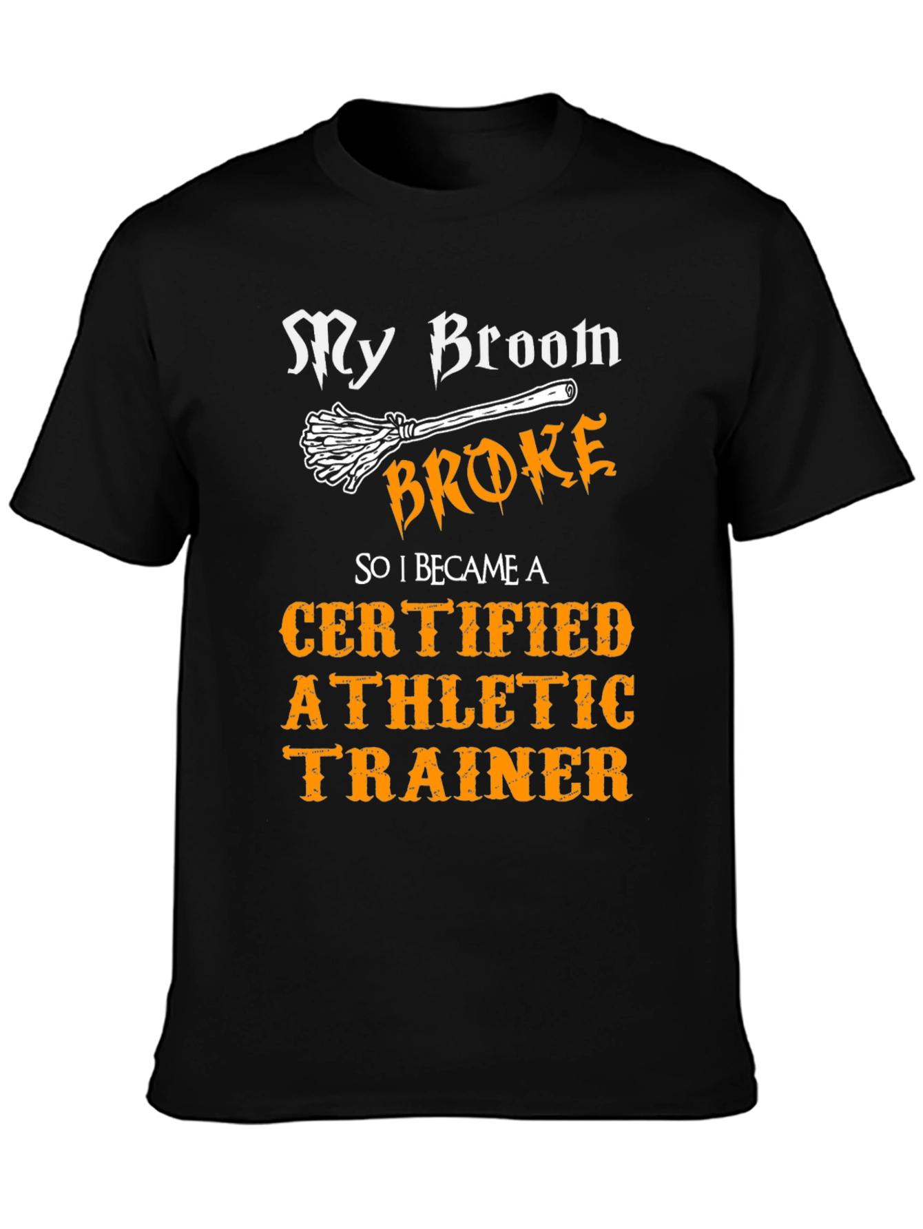 My Broom Broke Athletic Trainer T-Shirt