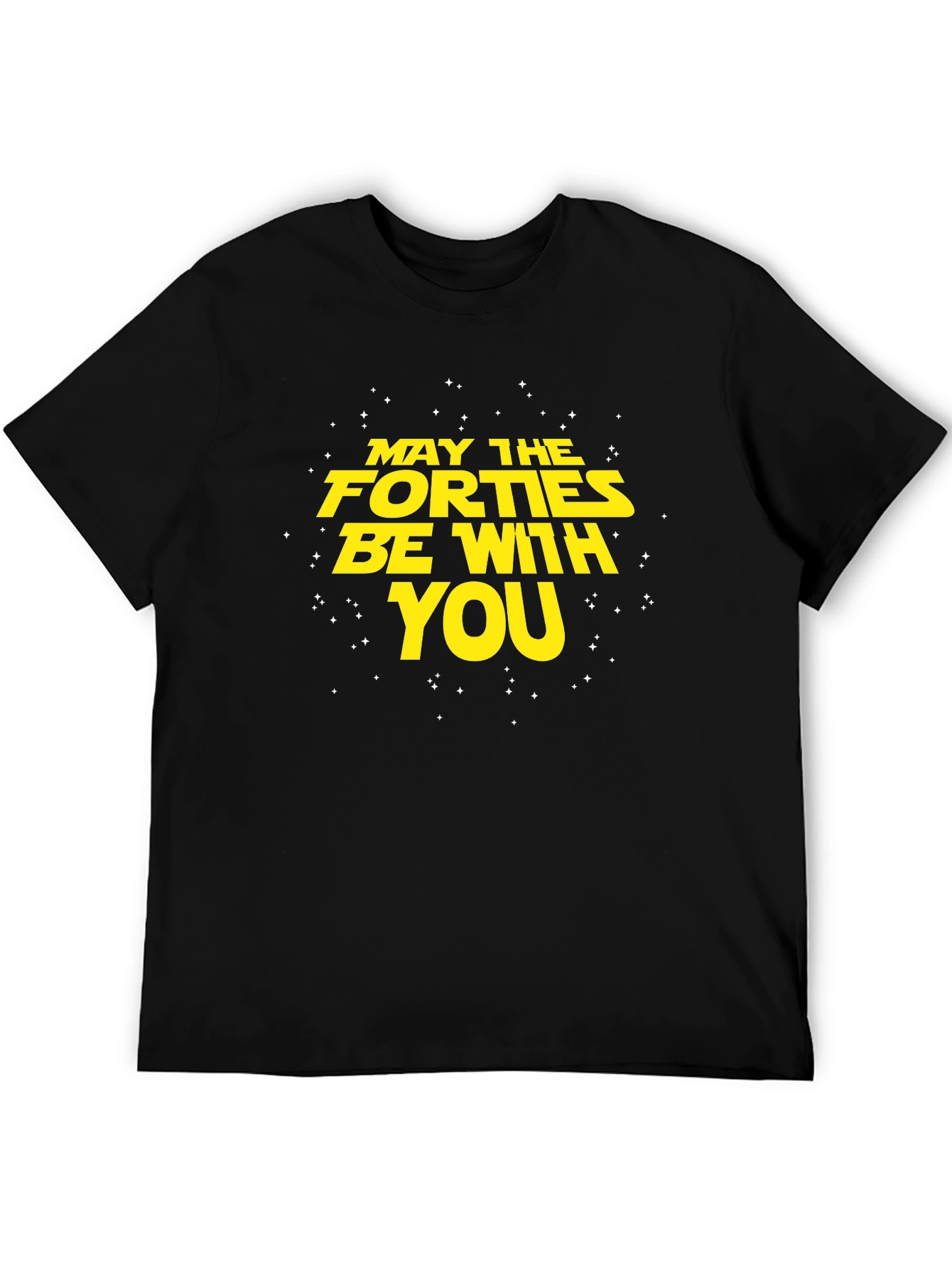 May the Forties Be With You T-Shirt