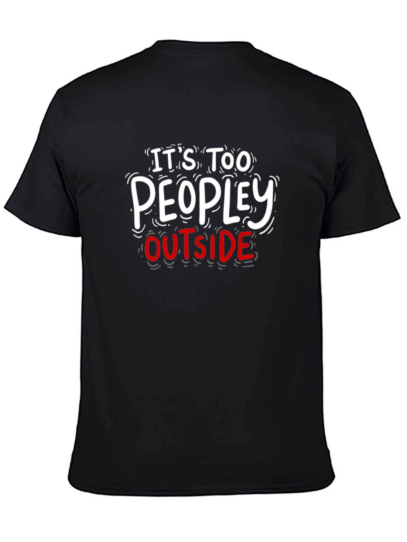 Its Too Peopley Outside Graphic Tee