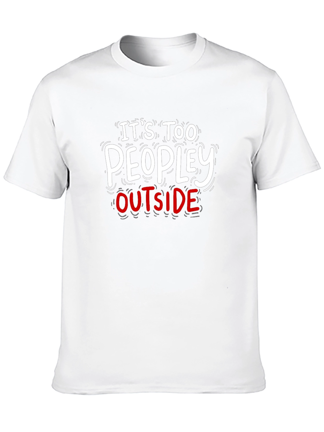 Its Too Peopley Outside Graphic Tee