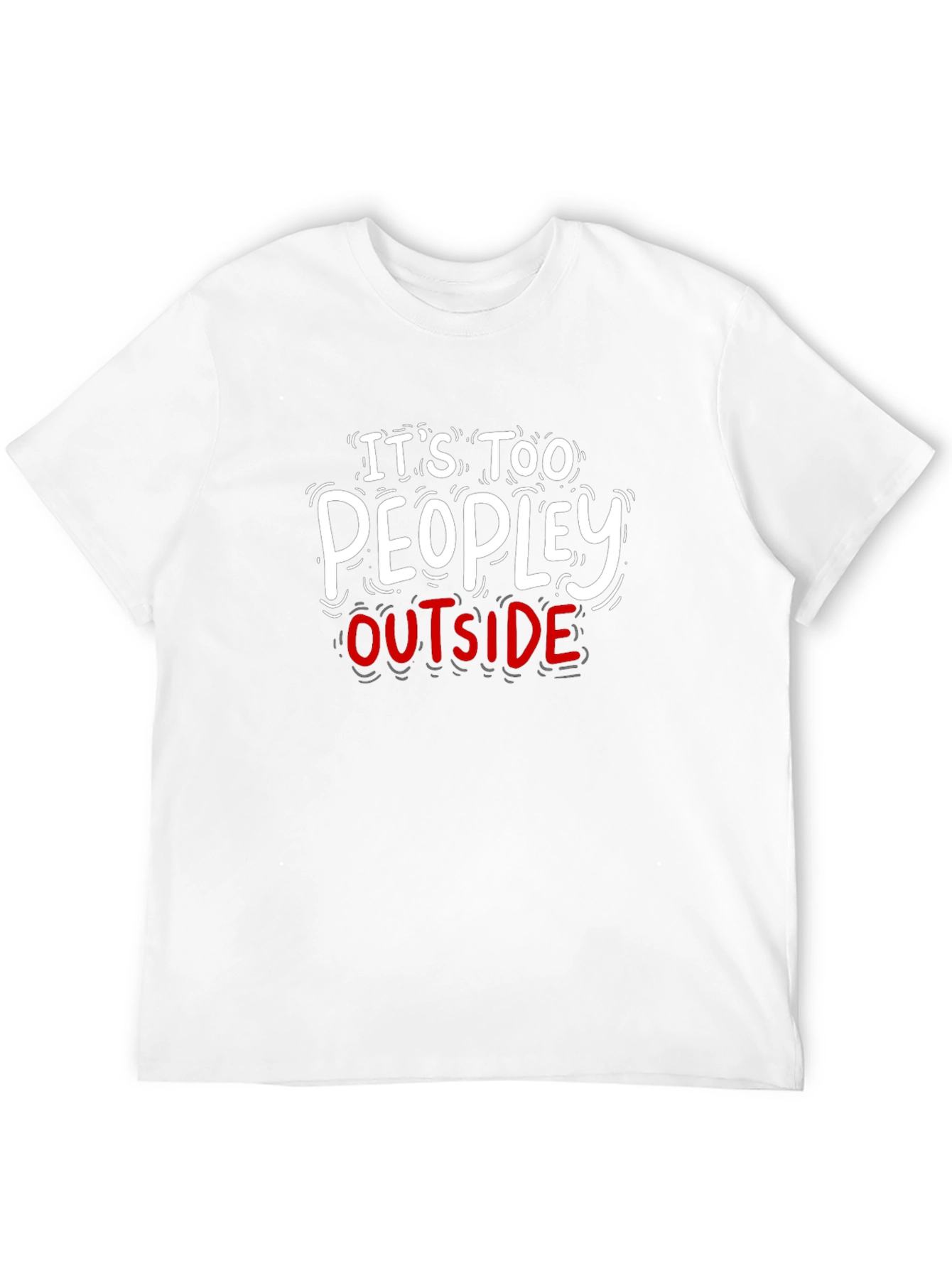 Its Too Peopley Outside Graphic Tee