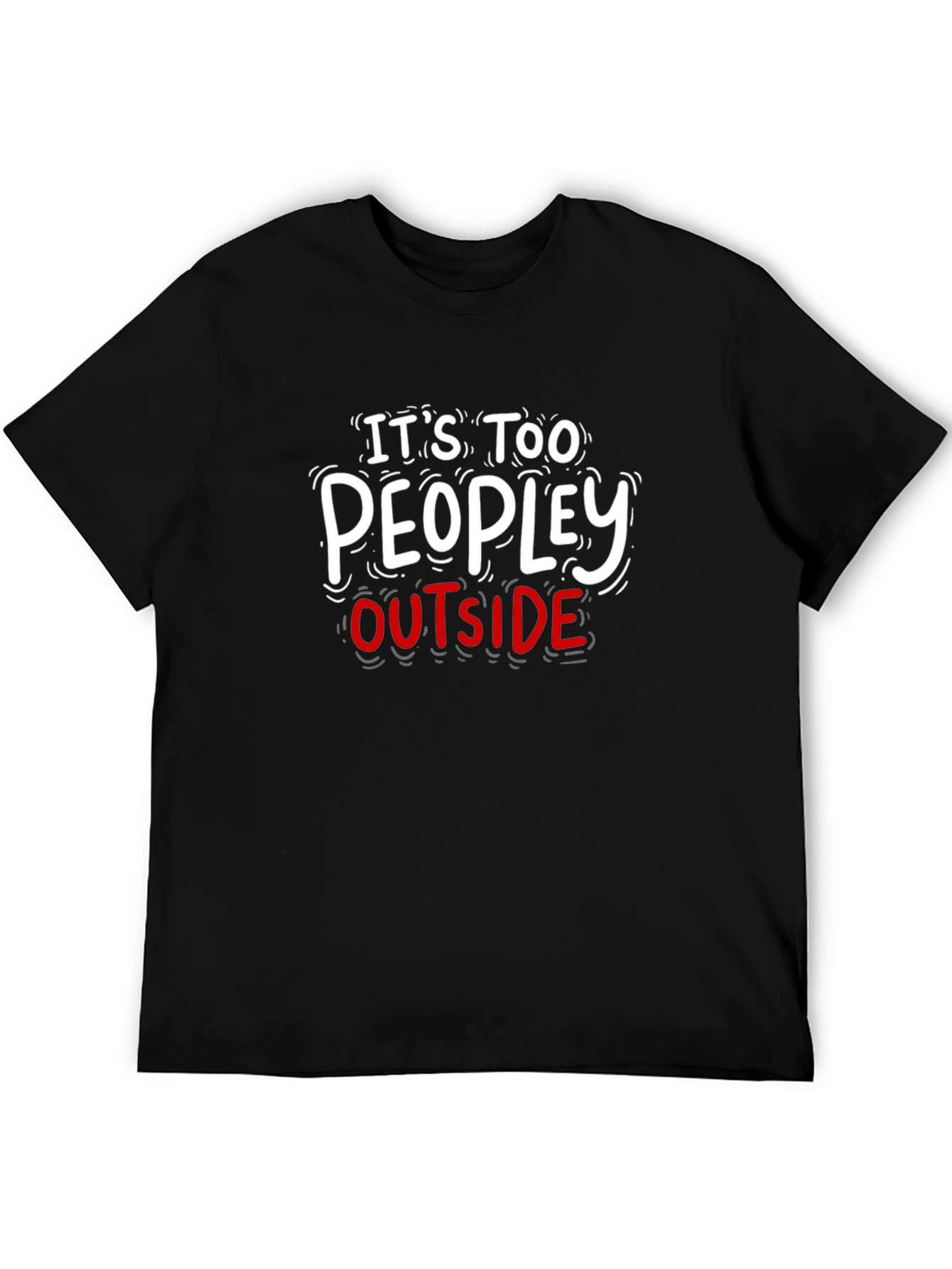 Its Too Peopley Outside Graphic Tee