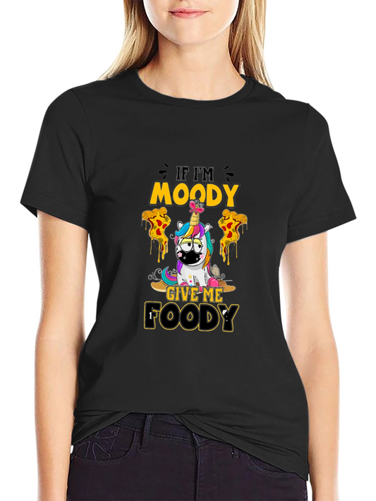 If Im Moody Give Me Foody T-Shirt