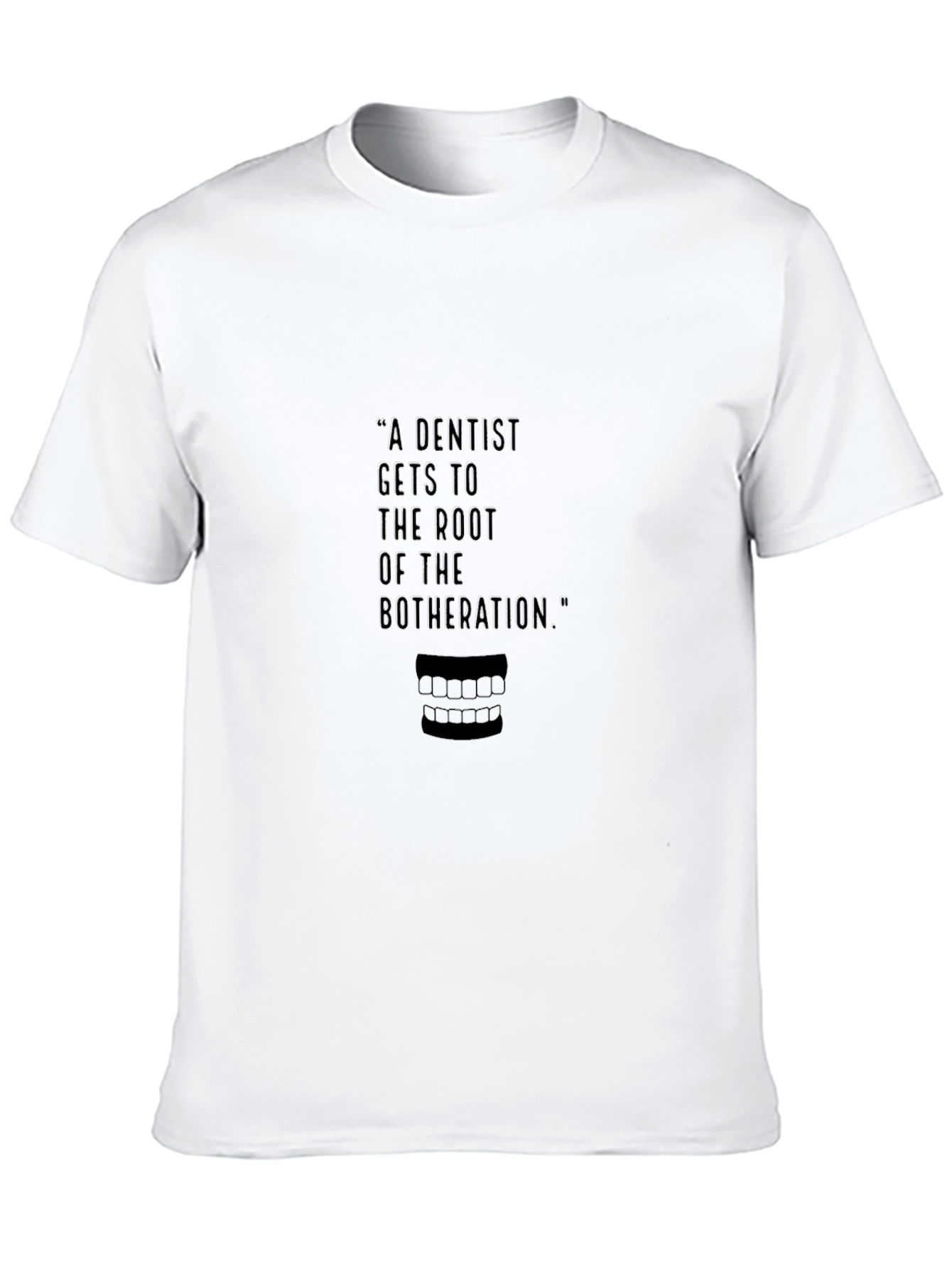 Dentist Root of the Botheration Graphic T-Shirt