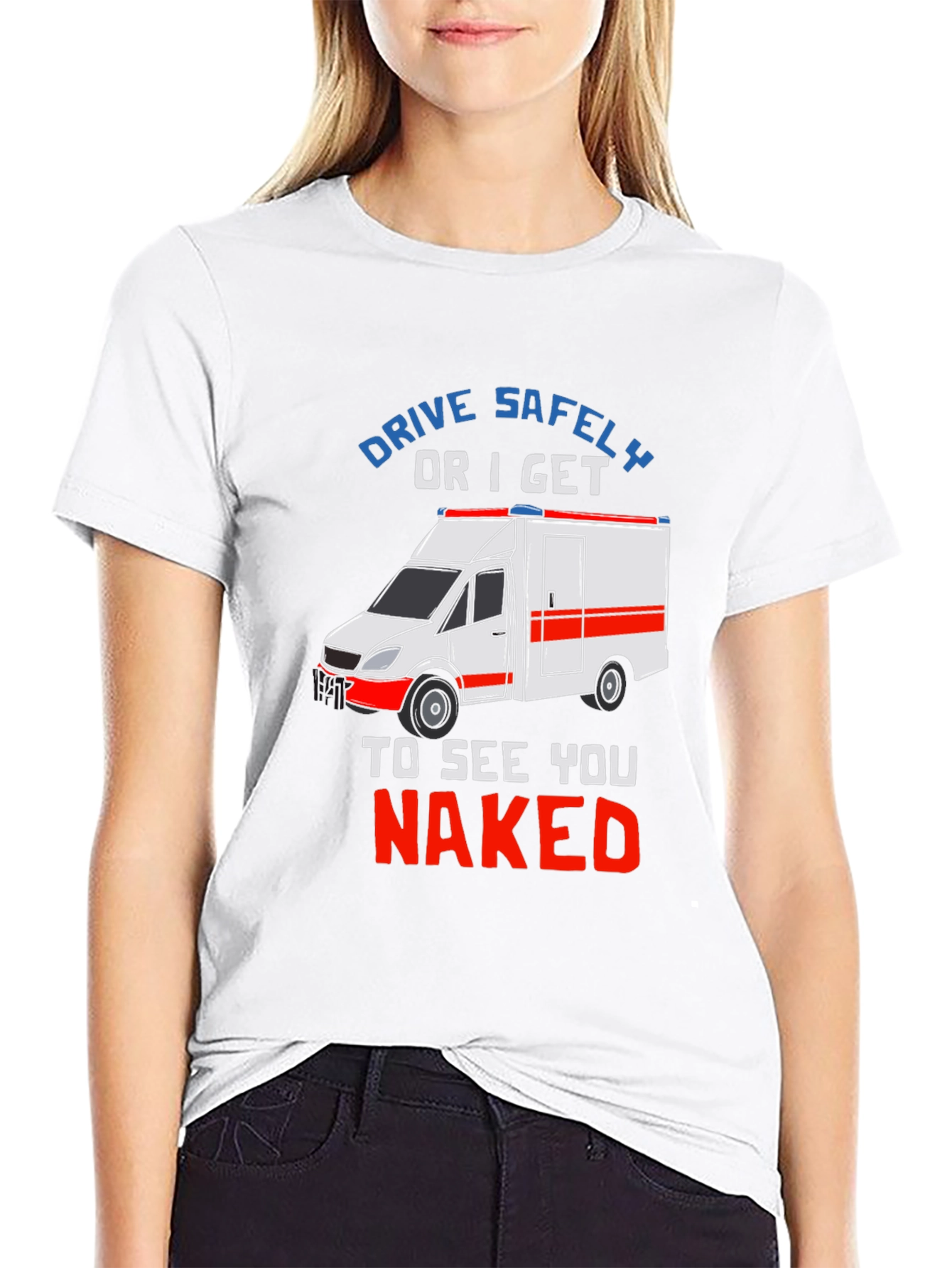 Drive Safely T-Shirt - EMS Humor