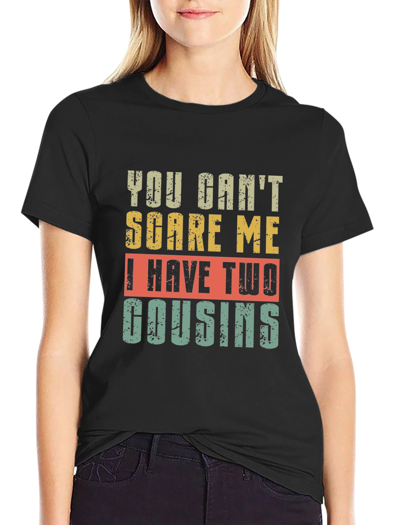Funny Cousin T-Shirt - You Cant Scare Me!