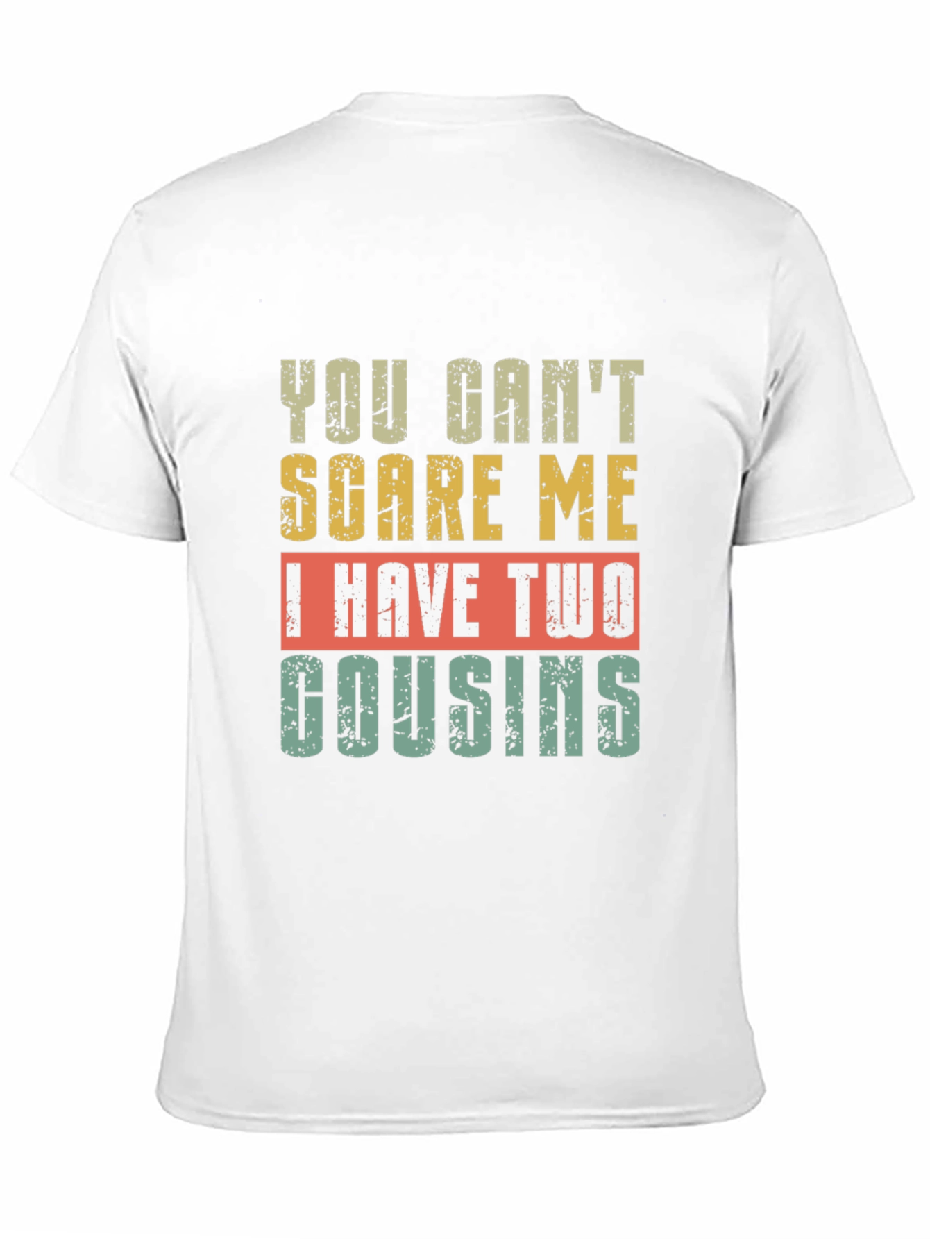 Funny Cousin T-Shirt - You Cant Scare Me!