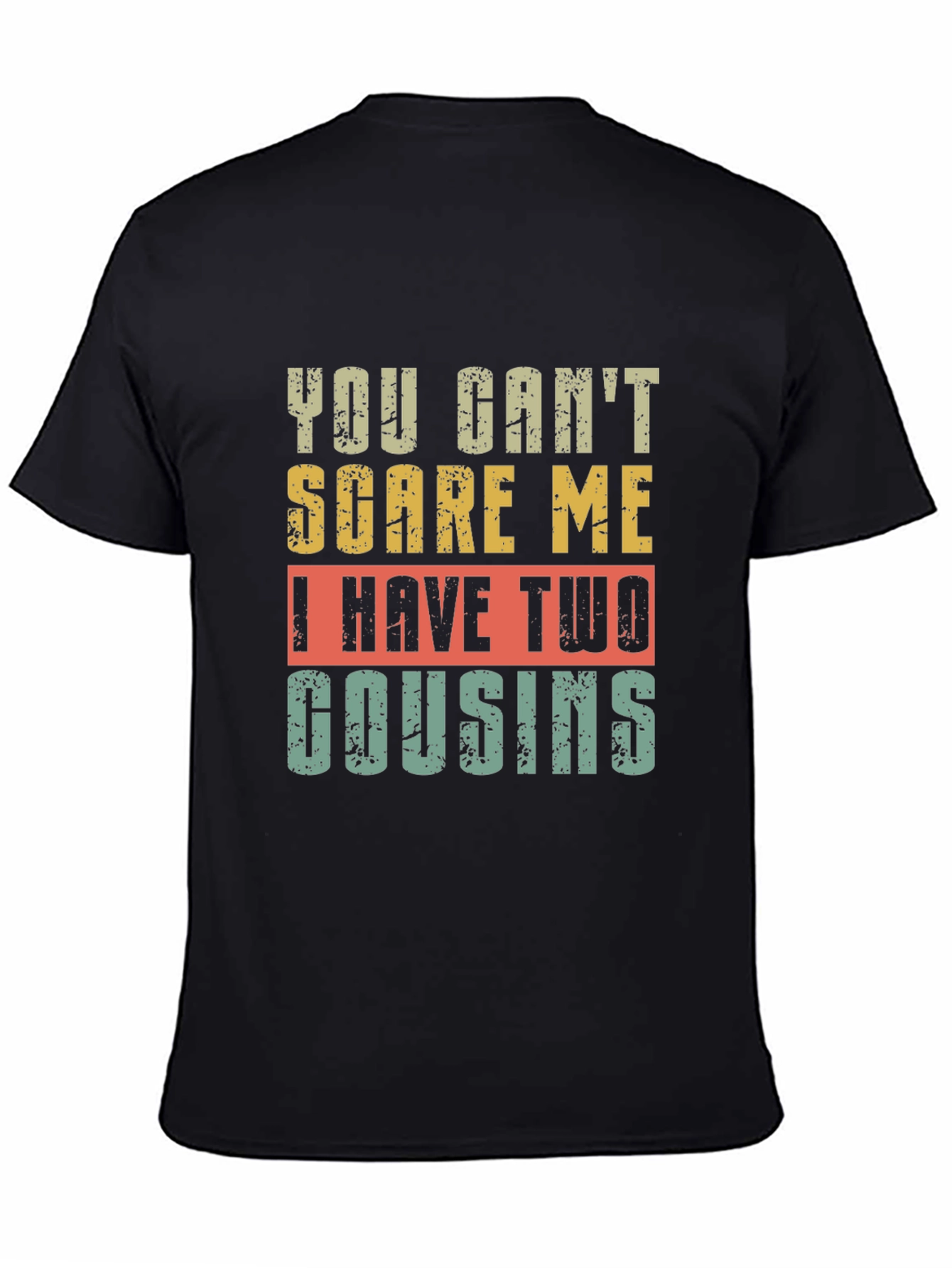 Funny Cousin T-Shirt - You Cant Scare Me!