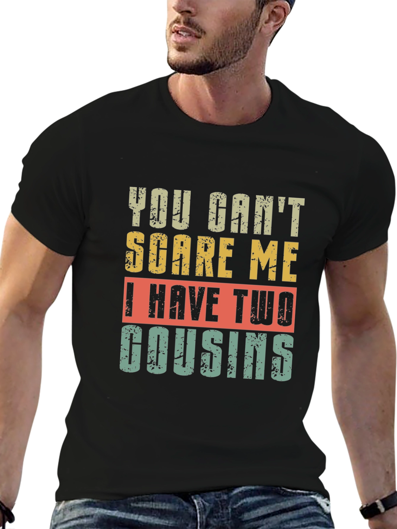 Funny Cousin T-Shirt - You Cant Scare Me!