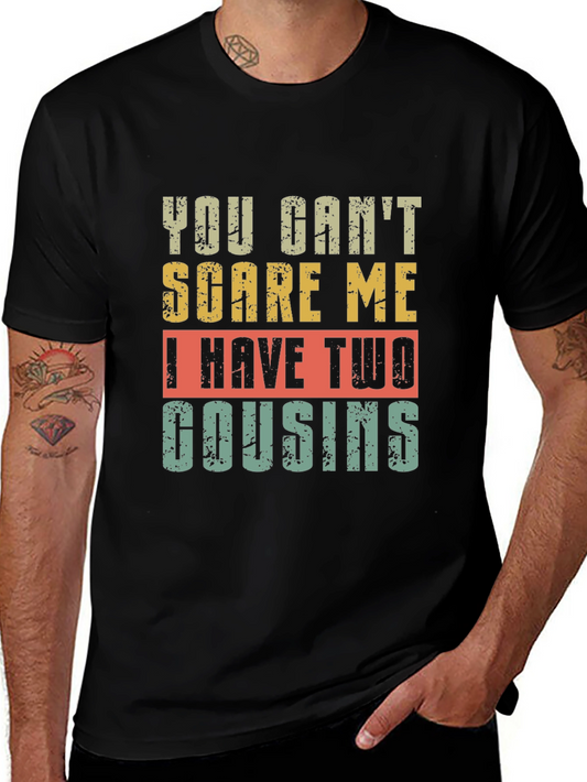 Funny Cousin T-Shirt - You Cant Scare Me!