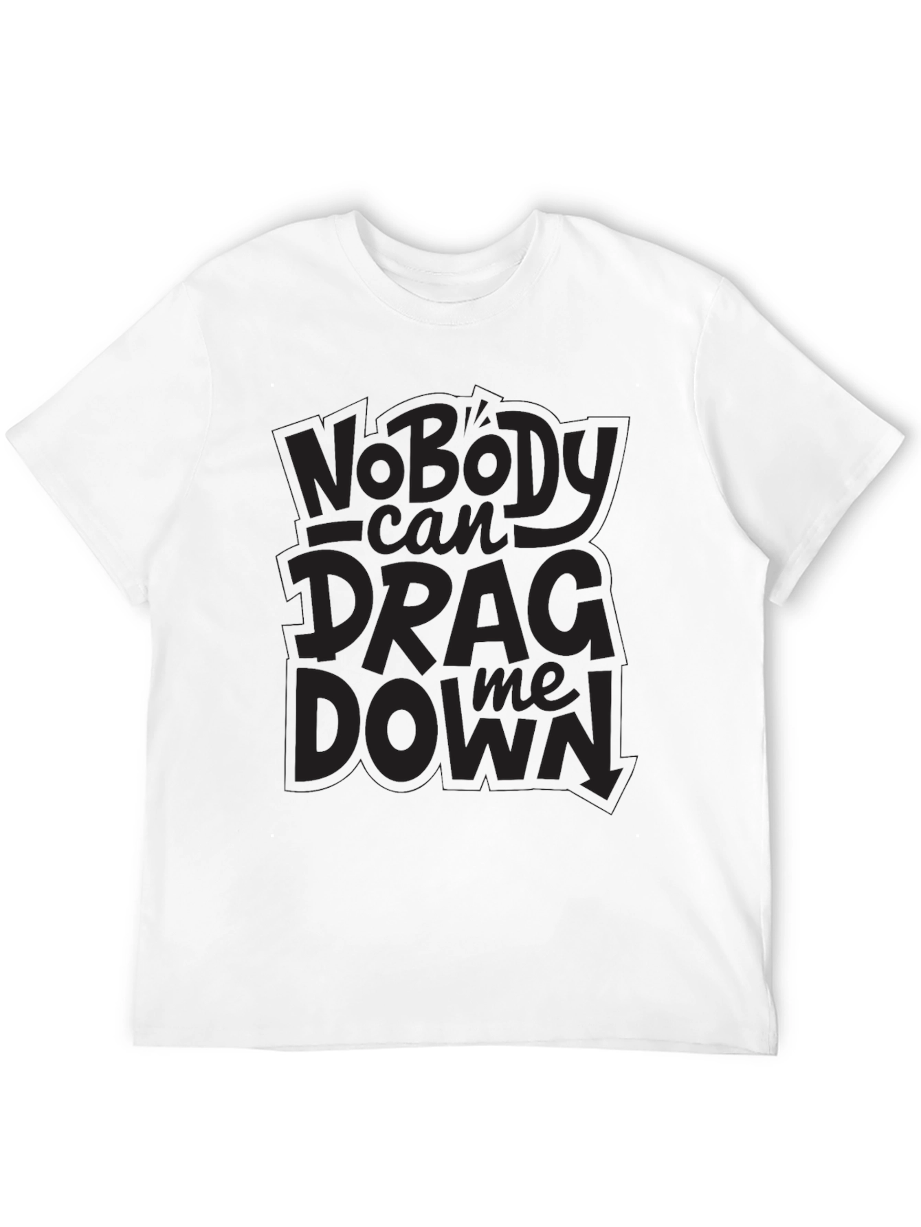 Nobody Can Drag Me Down Black T-Shirt