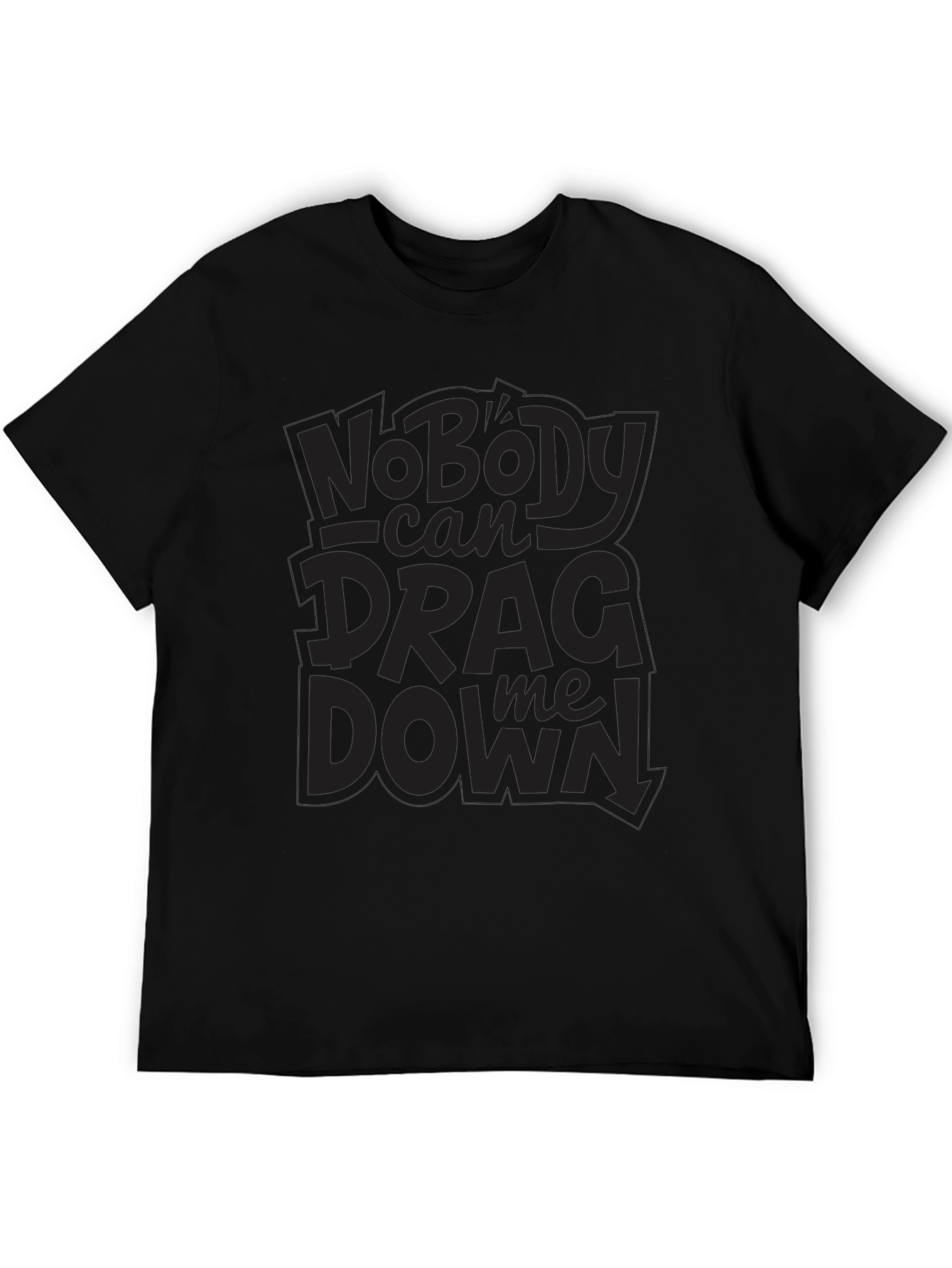 Nobody Can Drag Me Down Black T-Shirt