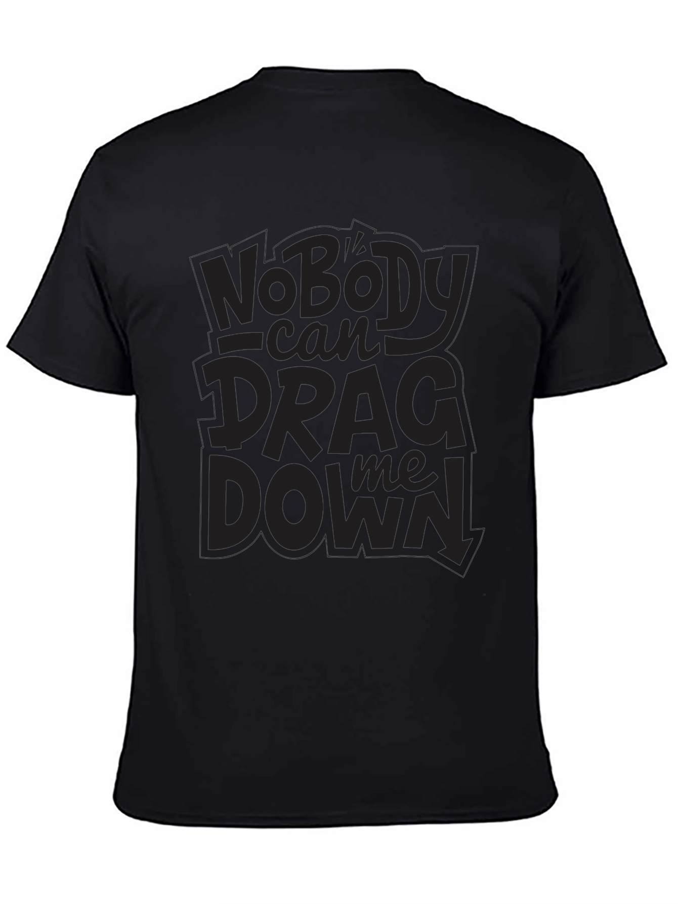 Nobody Can Drag Me Down Black T-Shirt