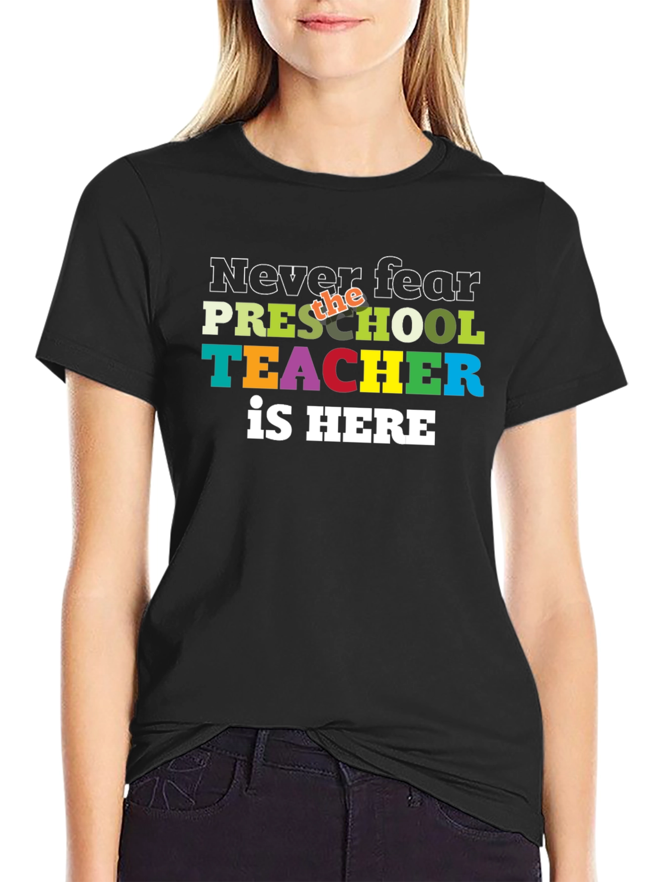Never Fear Preschool Teacher is Here T-Shirt