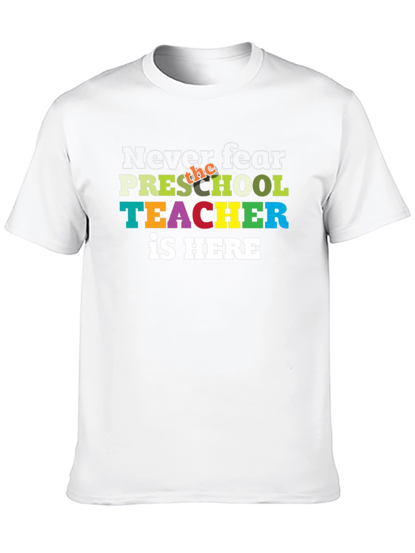 Never Fear Preschool Teacher is Here T-Shirt