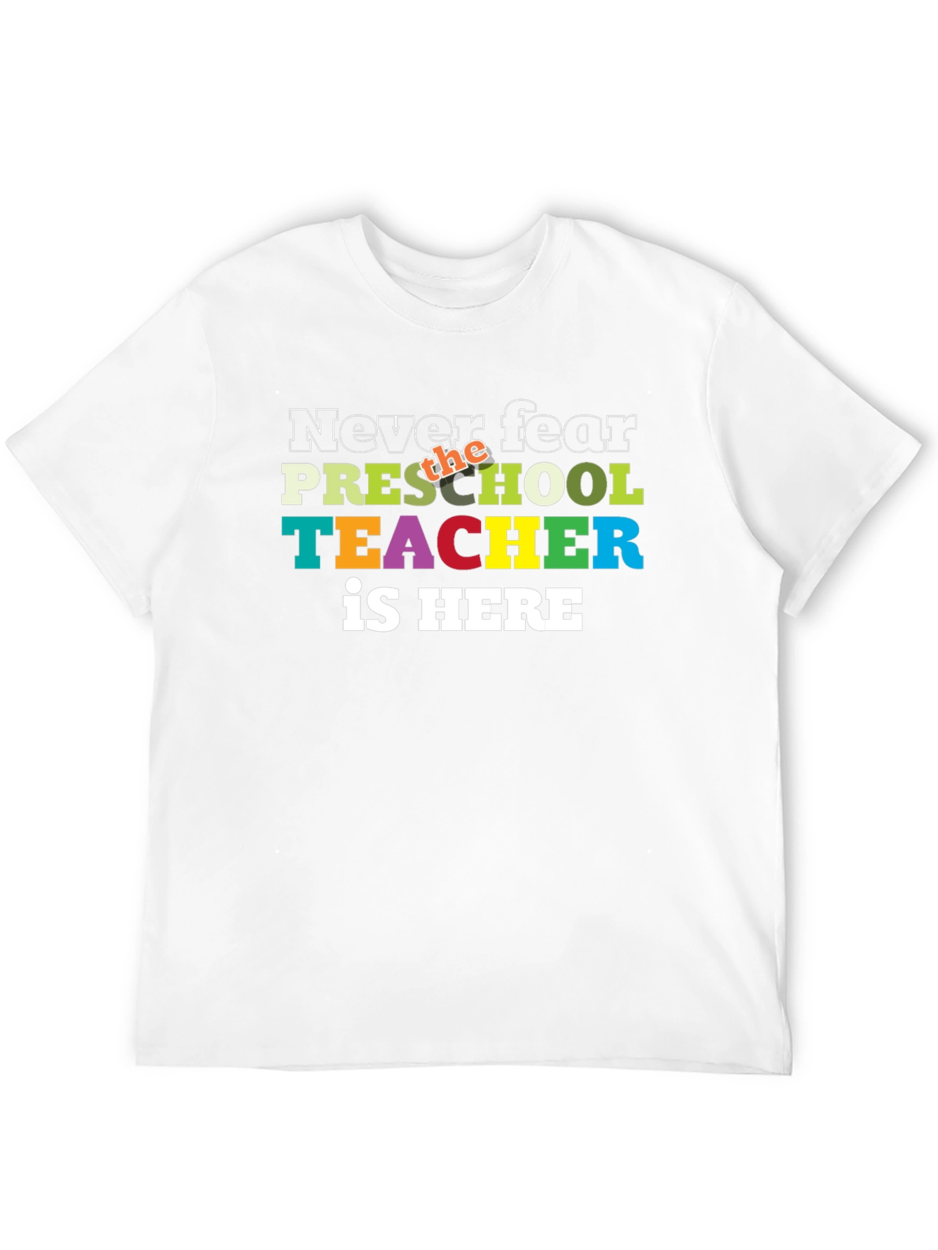 Never Fear Preschool Teacher is Here T-Shirt