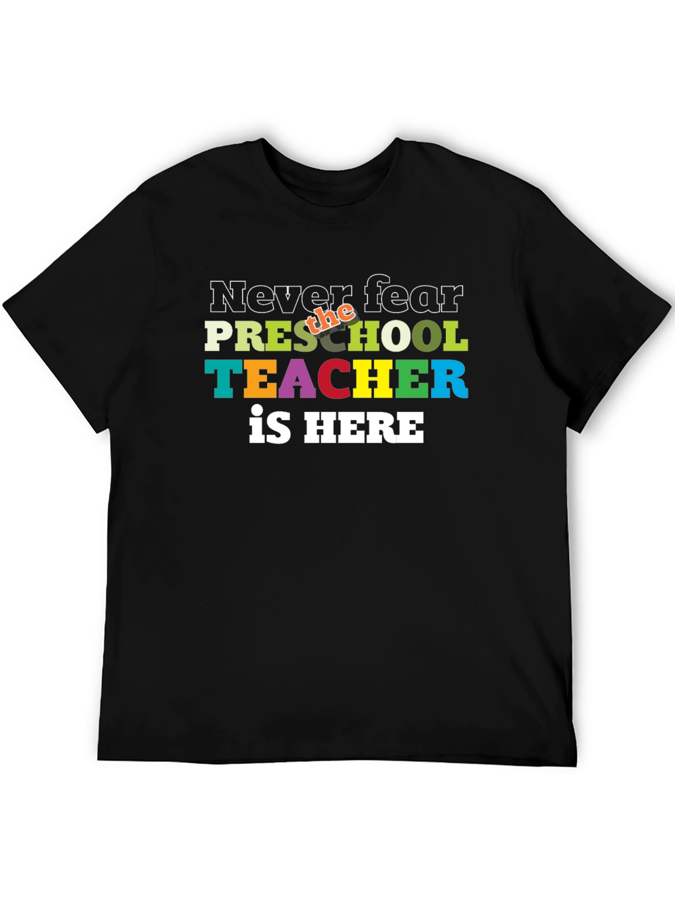 Never Fear Preschool Teacher is Here T-Shirt