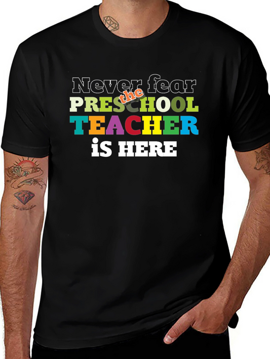 Never Fear Preschool Teacher is Here T-Shirt