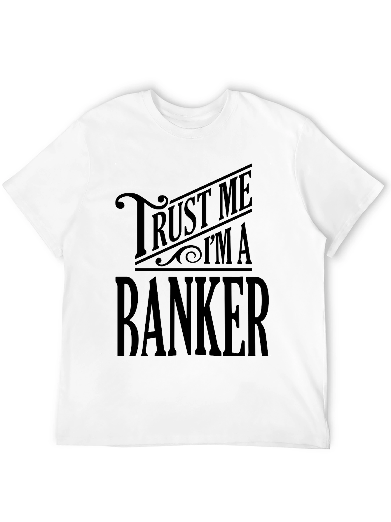Trust Me Im A Banker Black T-Shirt