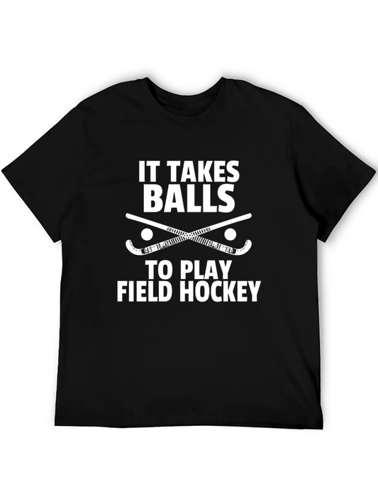 Field Hockey T-Shirt - It Takes Balls to Play