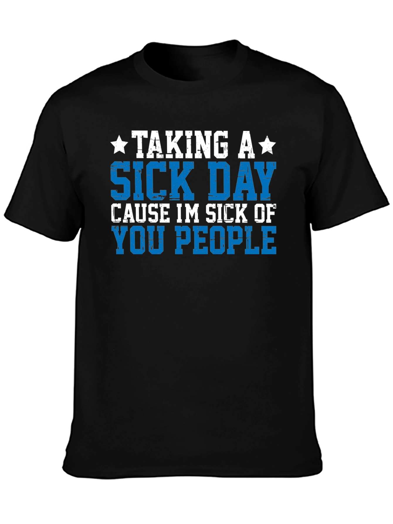 Taking a Sick Day T-Shirt - Funny Graphic Tee
