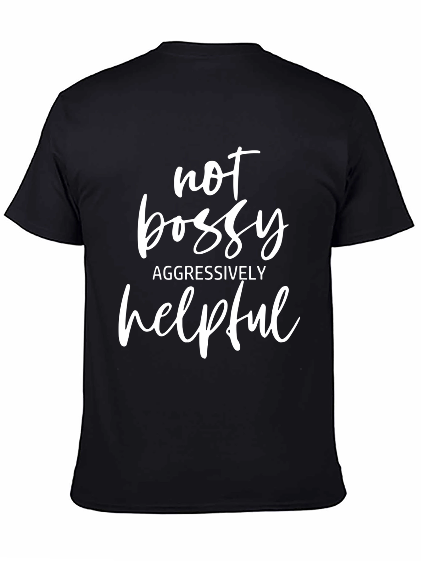 Not Bossy Aggressively Helpful Graphic Tee